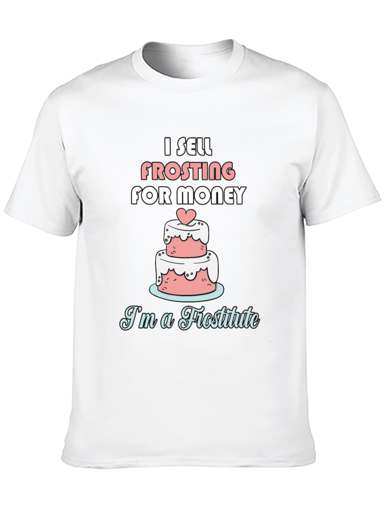 I Sell Frosting for Money Funny T-Shirt