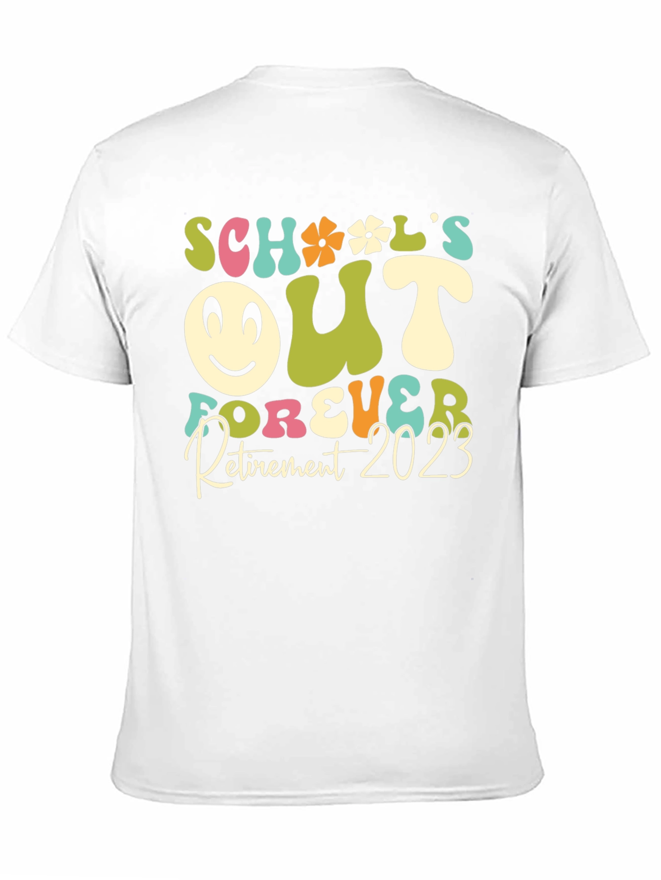 Schools Out Forever Retirement 2023 Graphic Tee