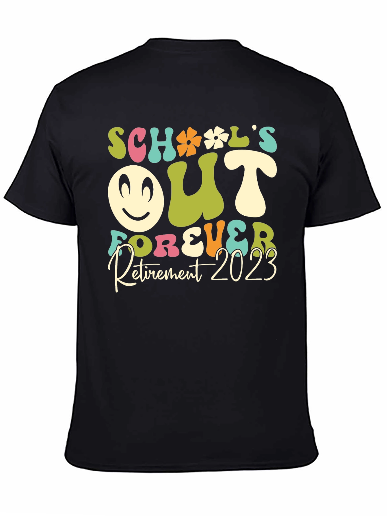 Schools Out Forever Retirement 2023 Graphic Tee