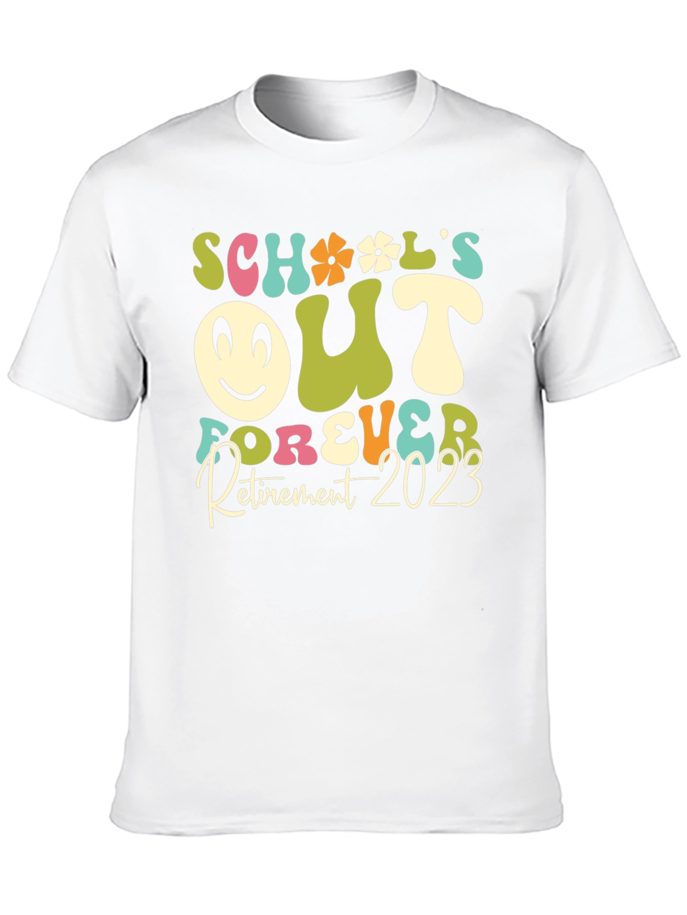 Schools Out Forever Retirement 2023 Graphic Tee