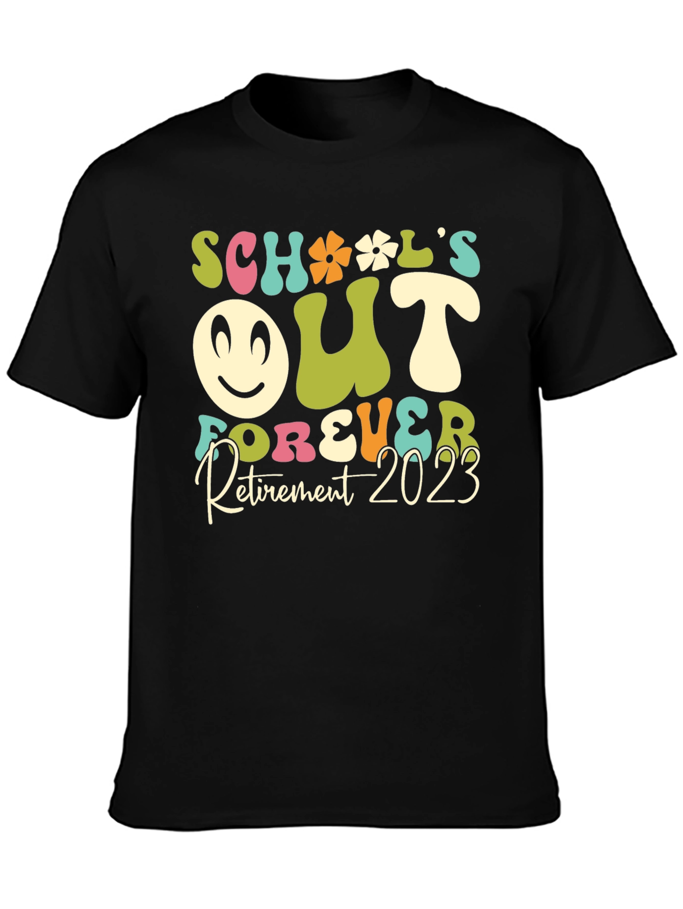 Schools Out Forever Retirement 2023 Graphic Tee