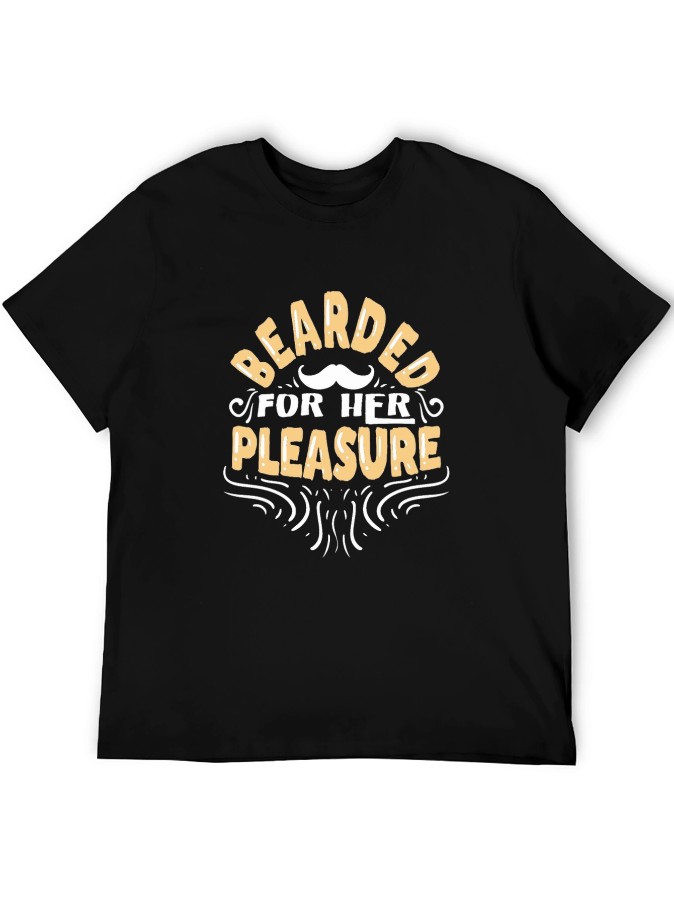 Bearded for Her Pleasure Funny T-Shirt