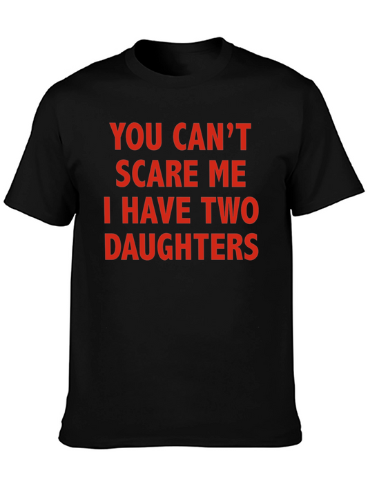 Funny Dad T-Shirt: You Cant Scare Me I Have Two Daughters
