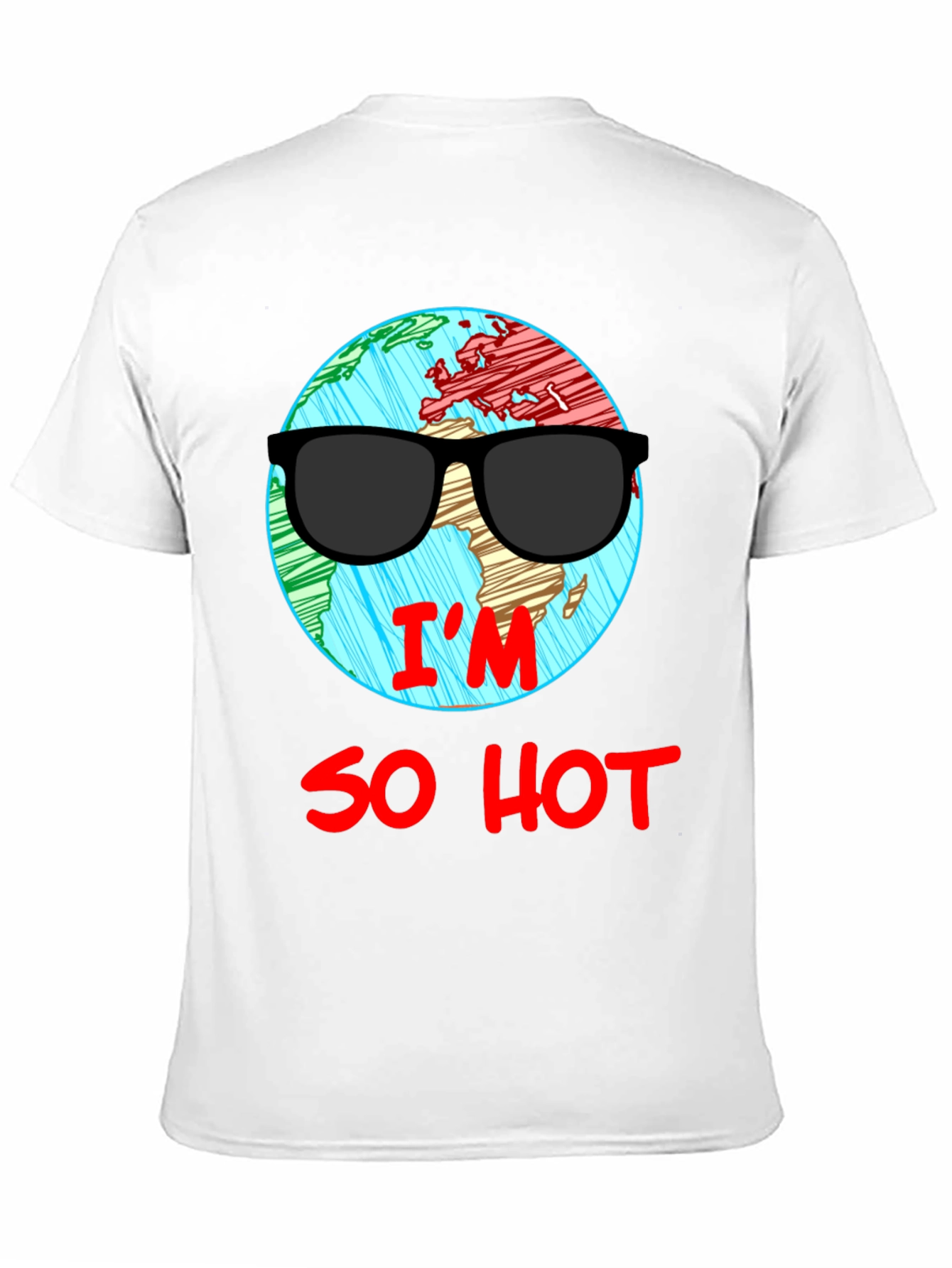 Im So Hot T-Shirt - Global Warming Awareness