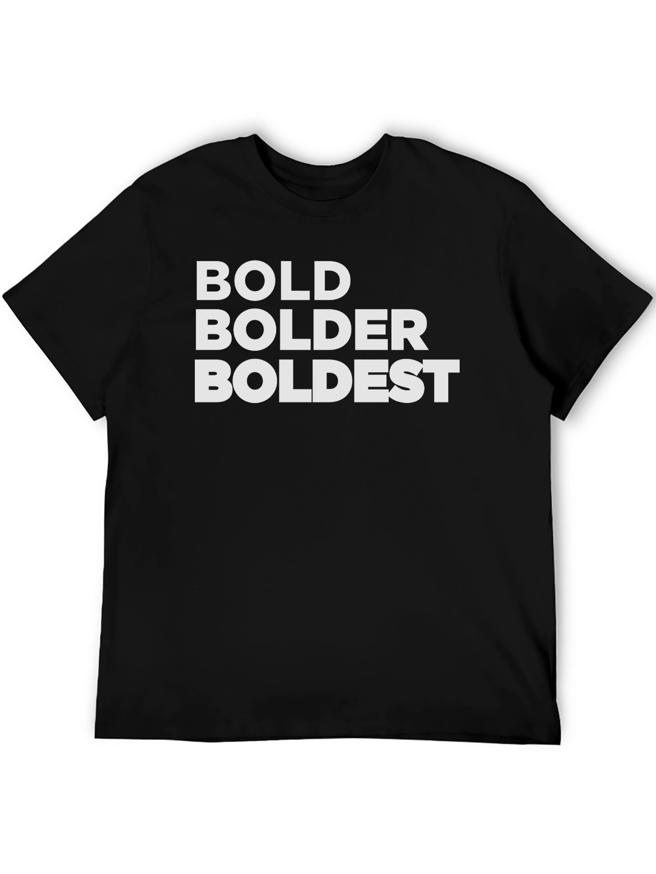 Bold Bolder Boldest Black T-Shirt