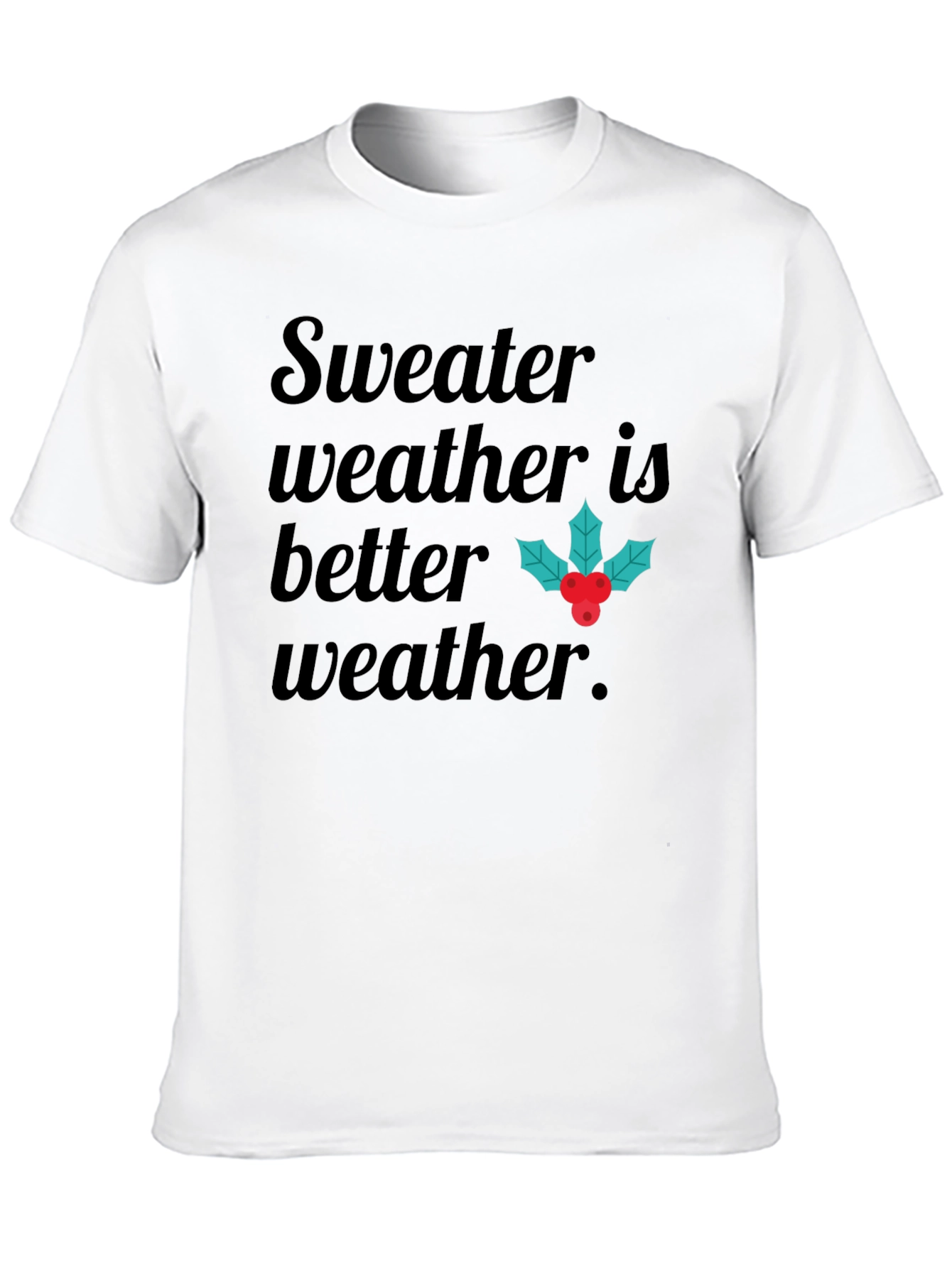 Sweater Weather Graphic Tee - Holiday Season Shirt
