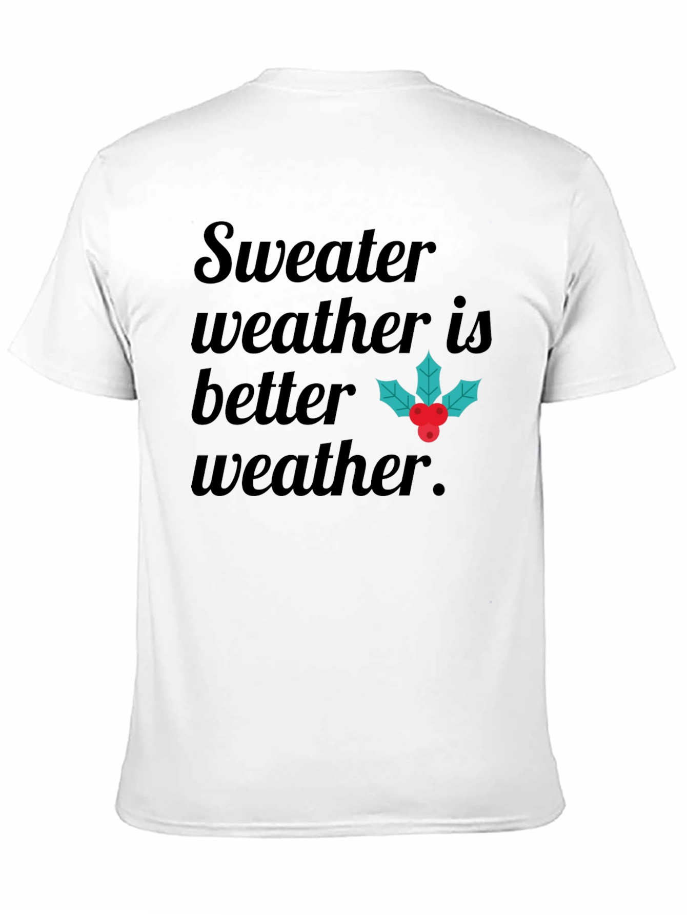 Sweater Weather Graphic Tee - Holiday Season Shirt