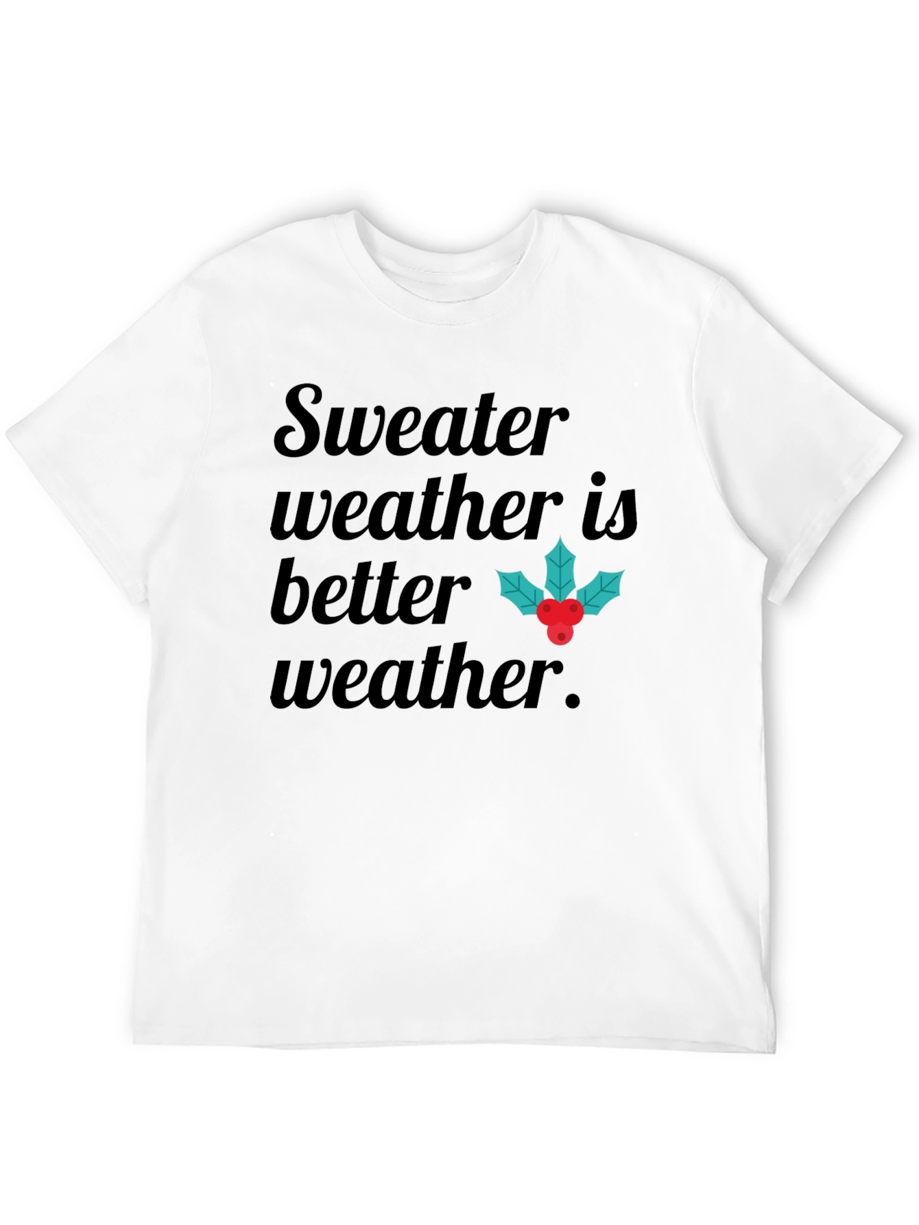 Sweater Weather Graphic Tee - Holiday Season Shirt