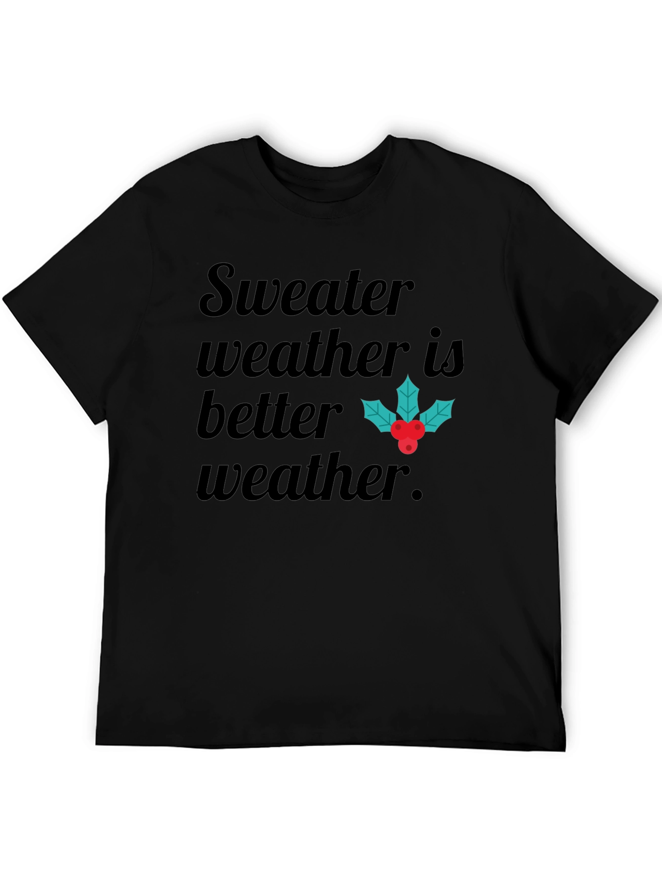 Sweater Weather Graphic Tee - Holiday Season Shirt