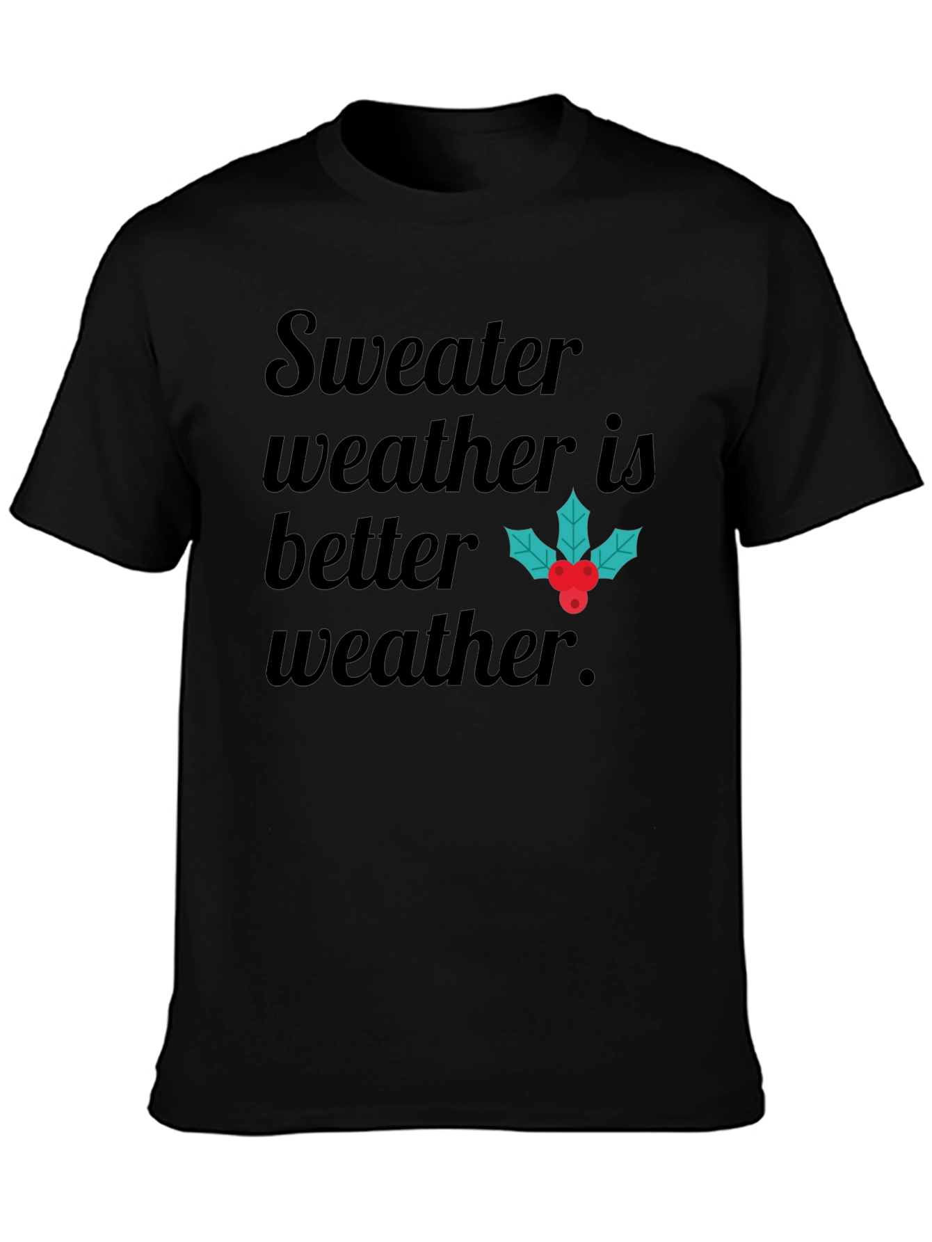 Sweater Weather Graphic Tee - Holiday Season Shirt