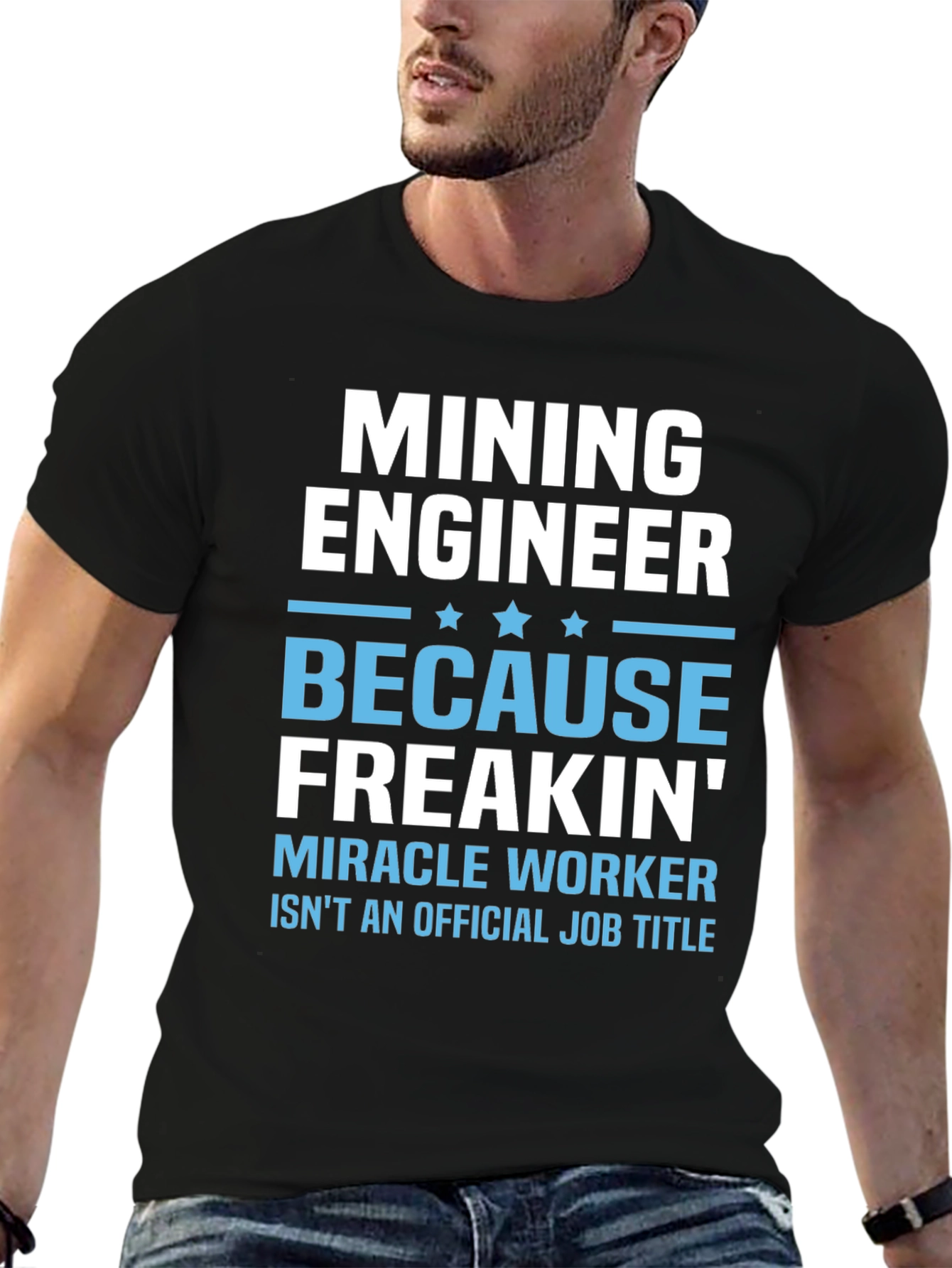 Mining Engineer Freakin Miracle Worker T-Shirt