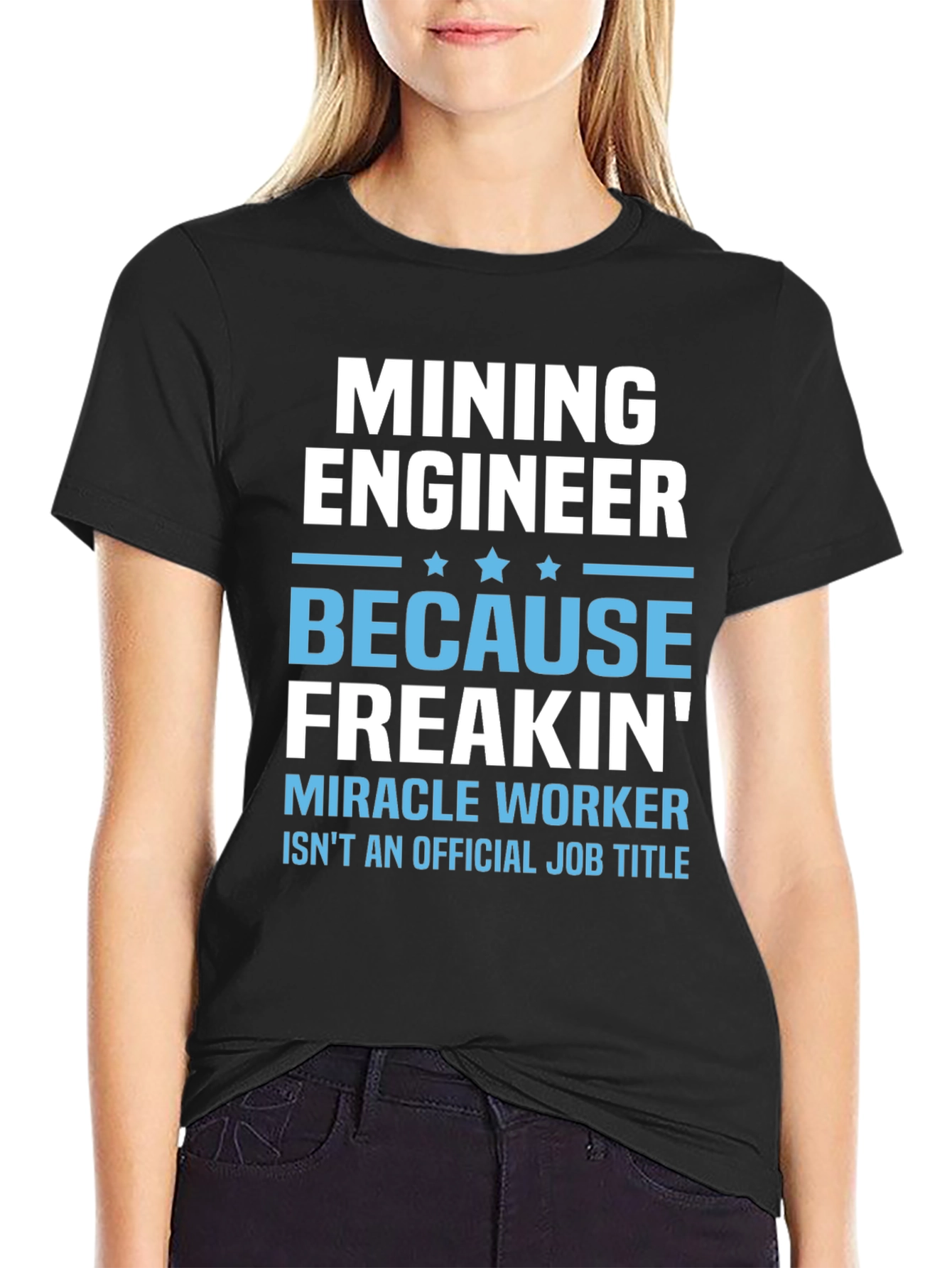 Mining Engineer Freakin Miracle Worker T-Shirt