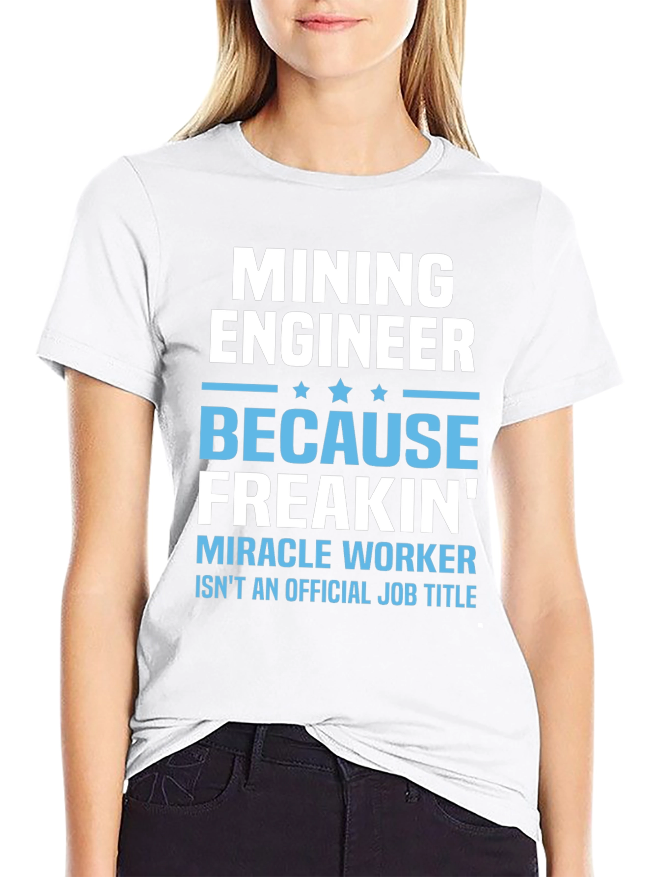 Mining Engineer Freakin Miracle Worker T-Shirt