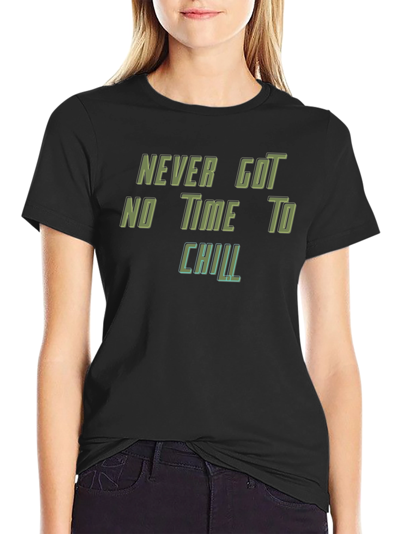 Never Got No Time To Chill Black T-Shirt