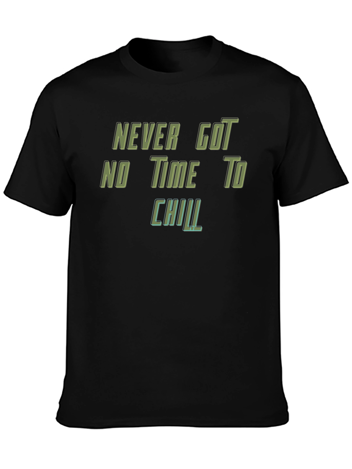 Never Got No Time To Chill Black T-Shirt