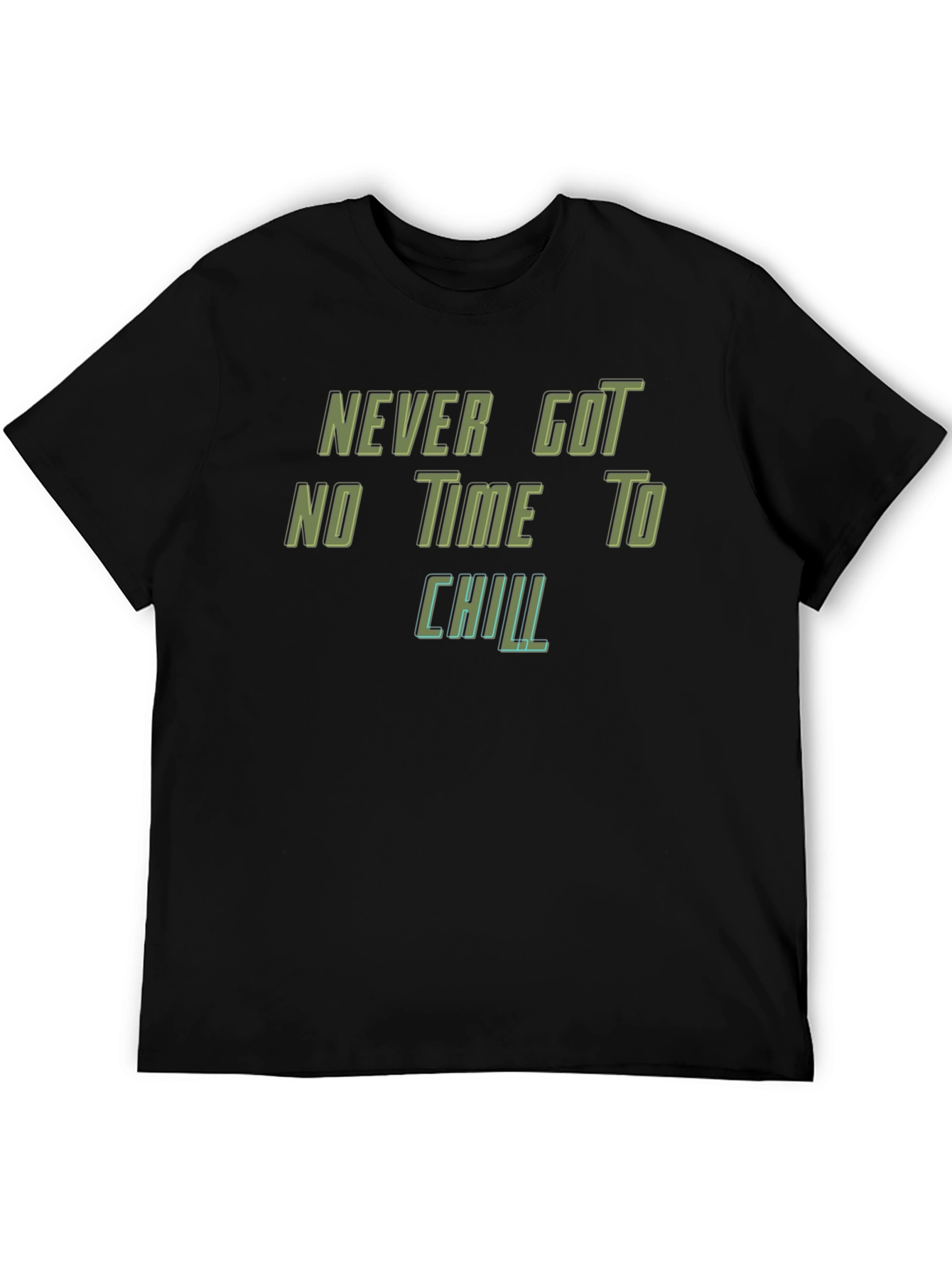 Never Got No Time To Chill Black T-Shirt