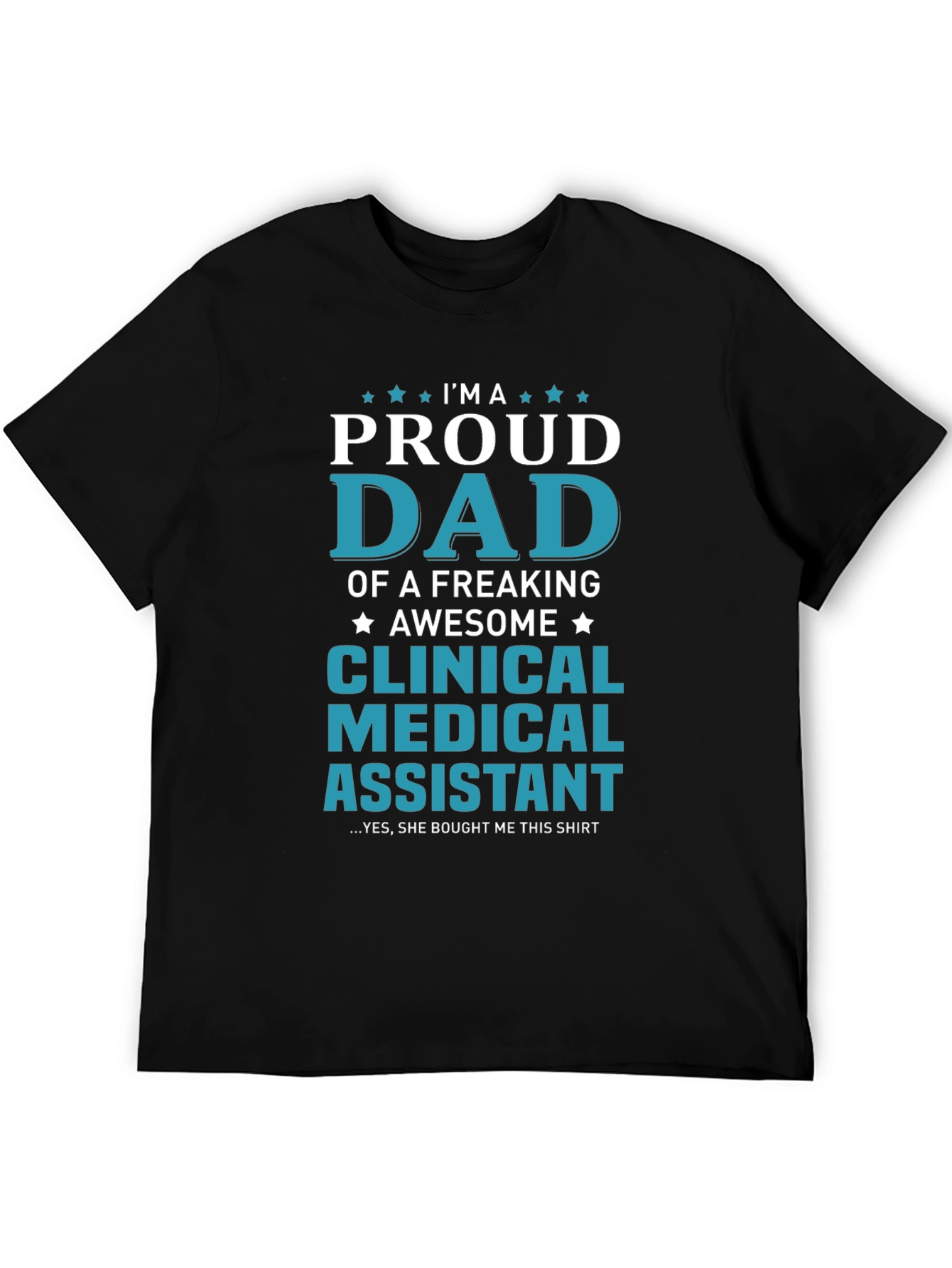 Proud Dad Clinical Medical Assistant T-Shirt