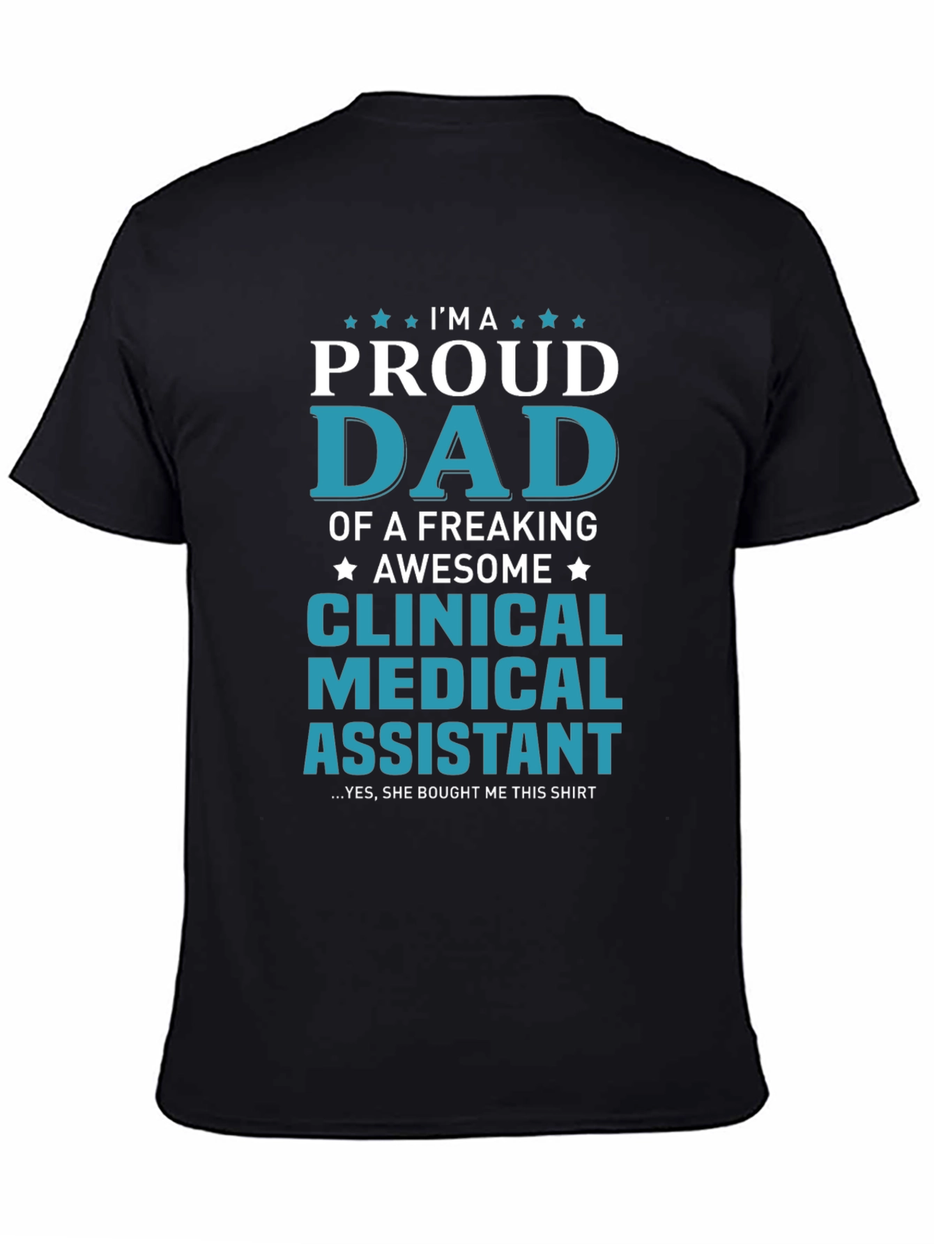 Proud Dad Clinical Medical Assistant T-Shirt