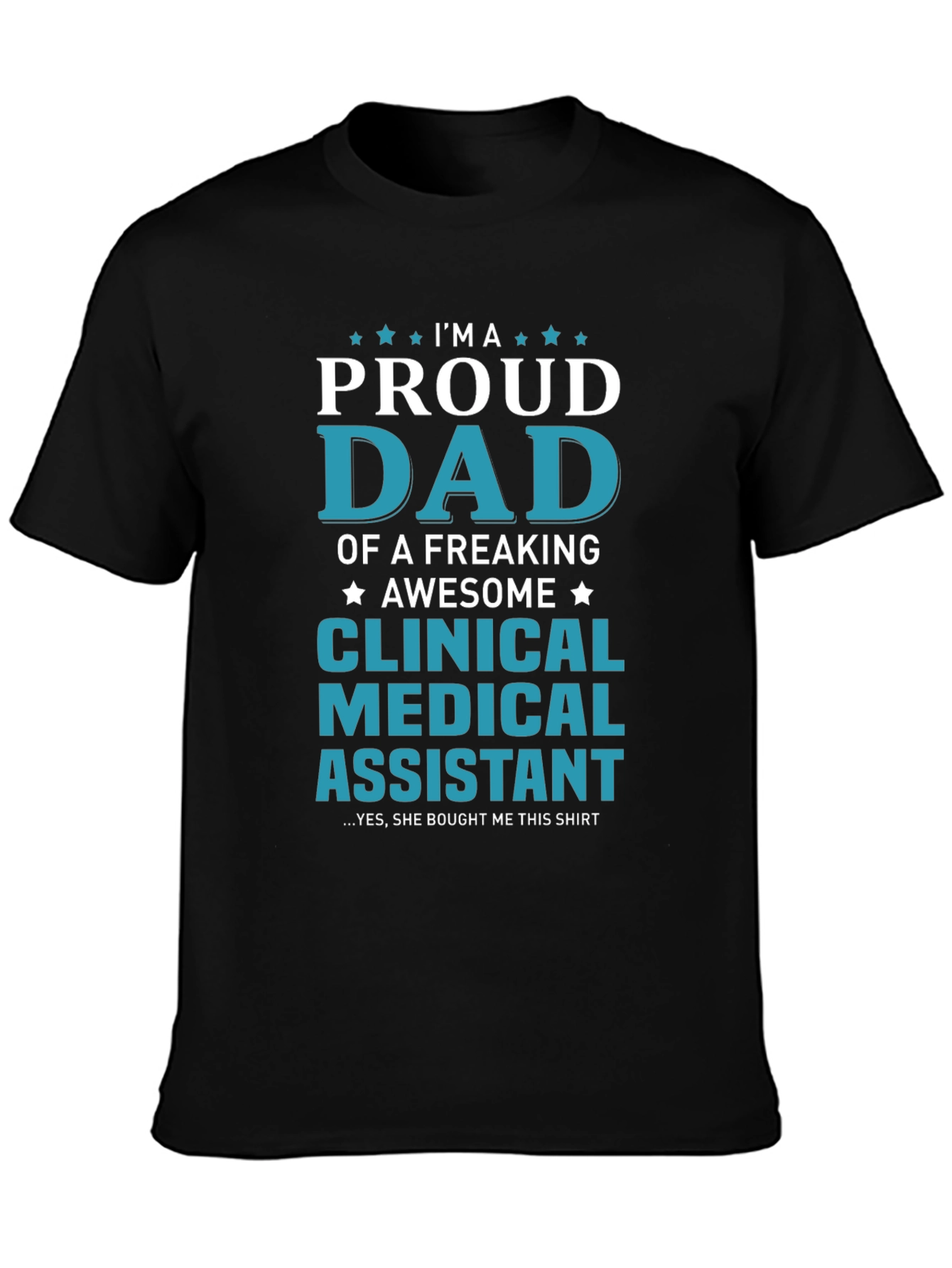 Proud Dad Clinical Medical Assistant T-Shirt