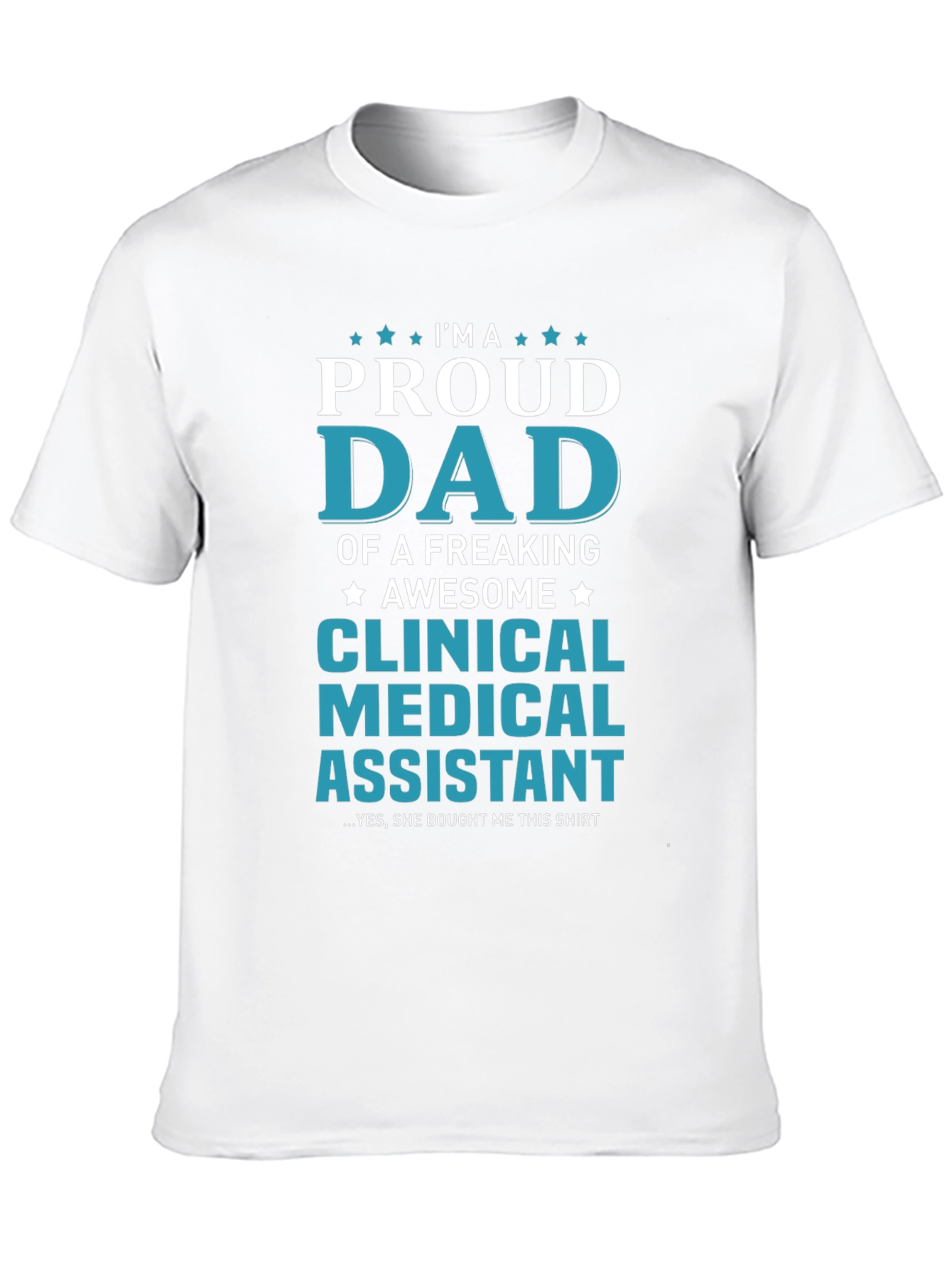 Proud Dad Clinical Medical Assistant T-Shirt