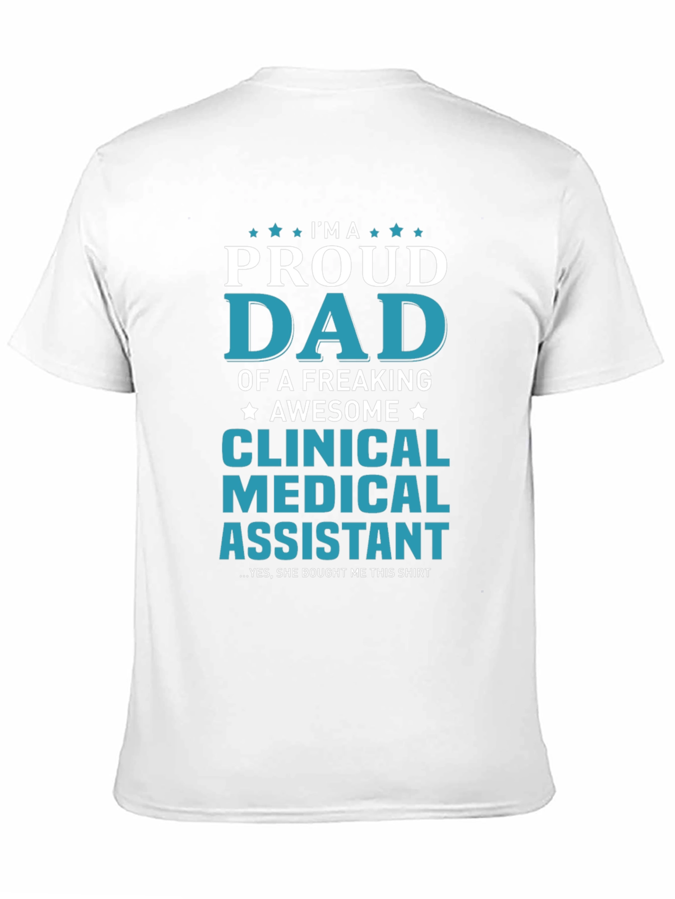 Proud Dad Clinical Medical Assistant T-Shirt