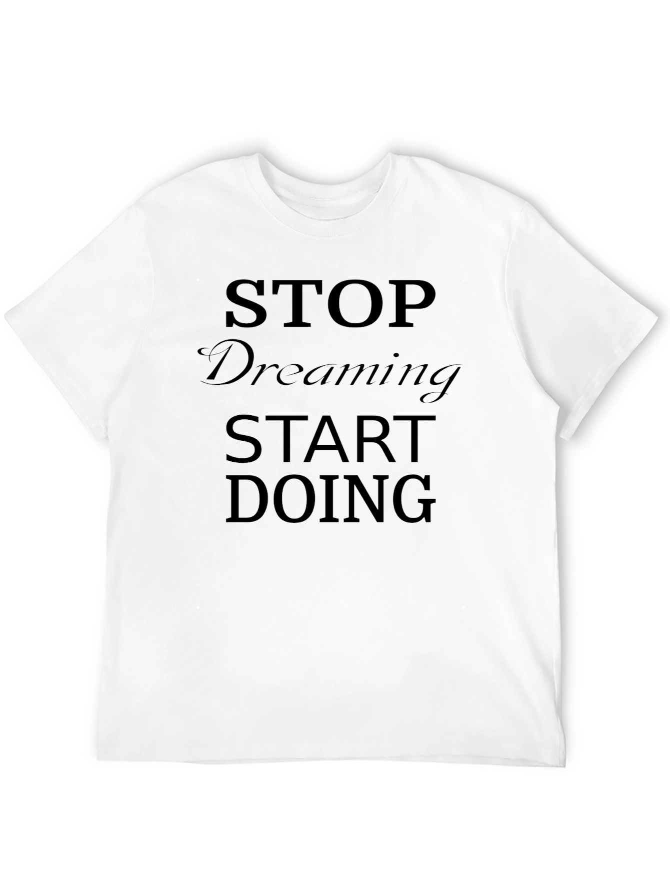 Stop Dreaming Start Doing Black T-Shirt