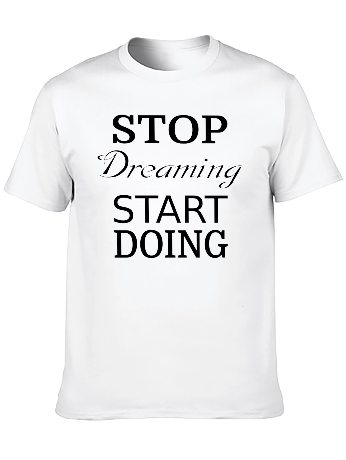 Stop Dreaming Start Doing Black T-Shirt