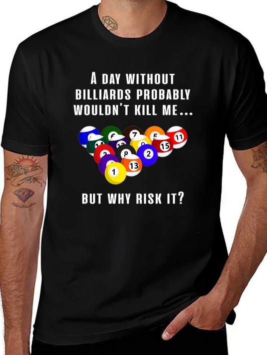 Billiards Graphic T-Shirt: A Day Without...
