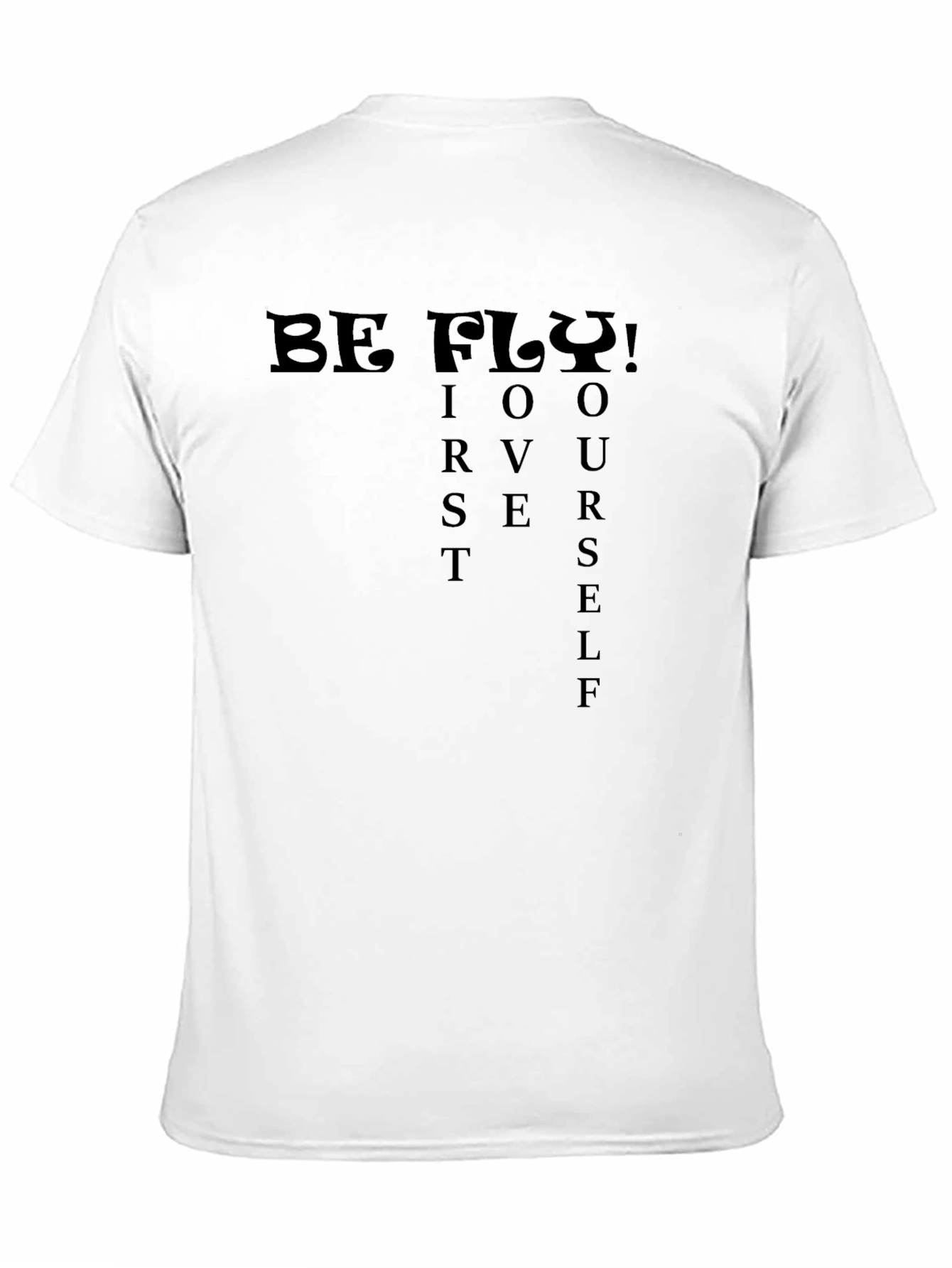 Be Fly! First Yourself Graphic Tee