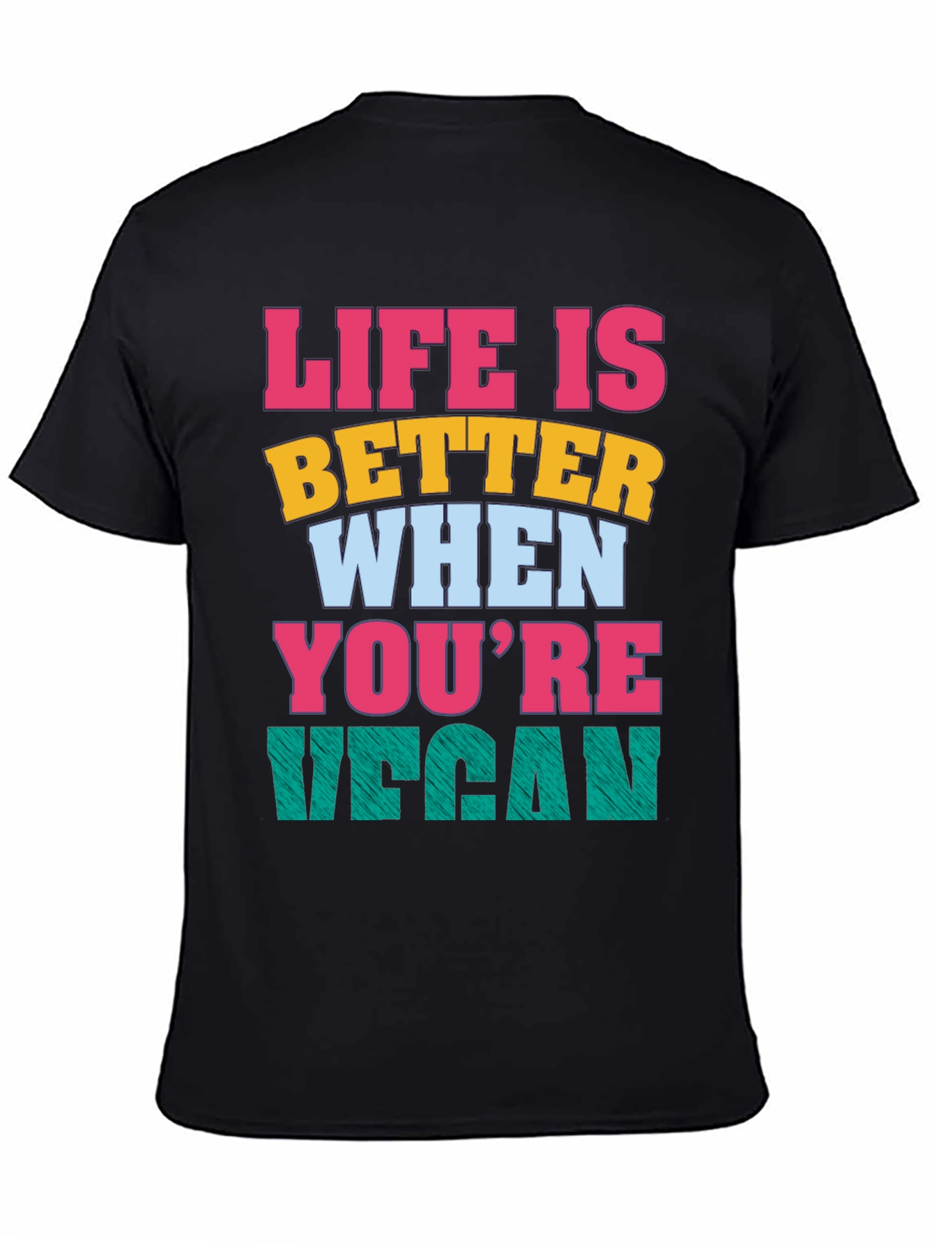 Life is Better When Youre Vegan T-Shirt