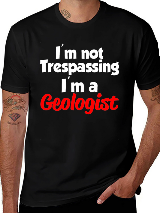 Geologist T-Shirt: Im Not Trespassing