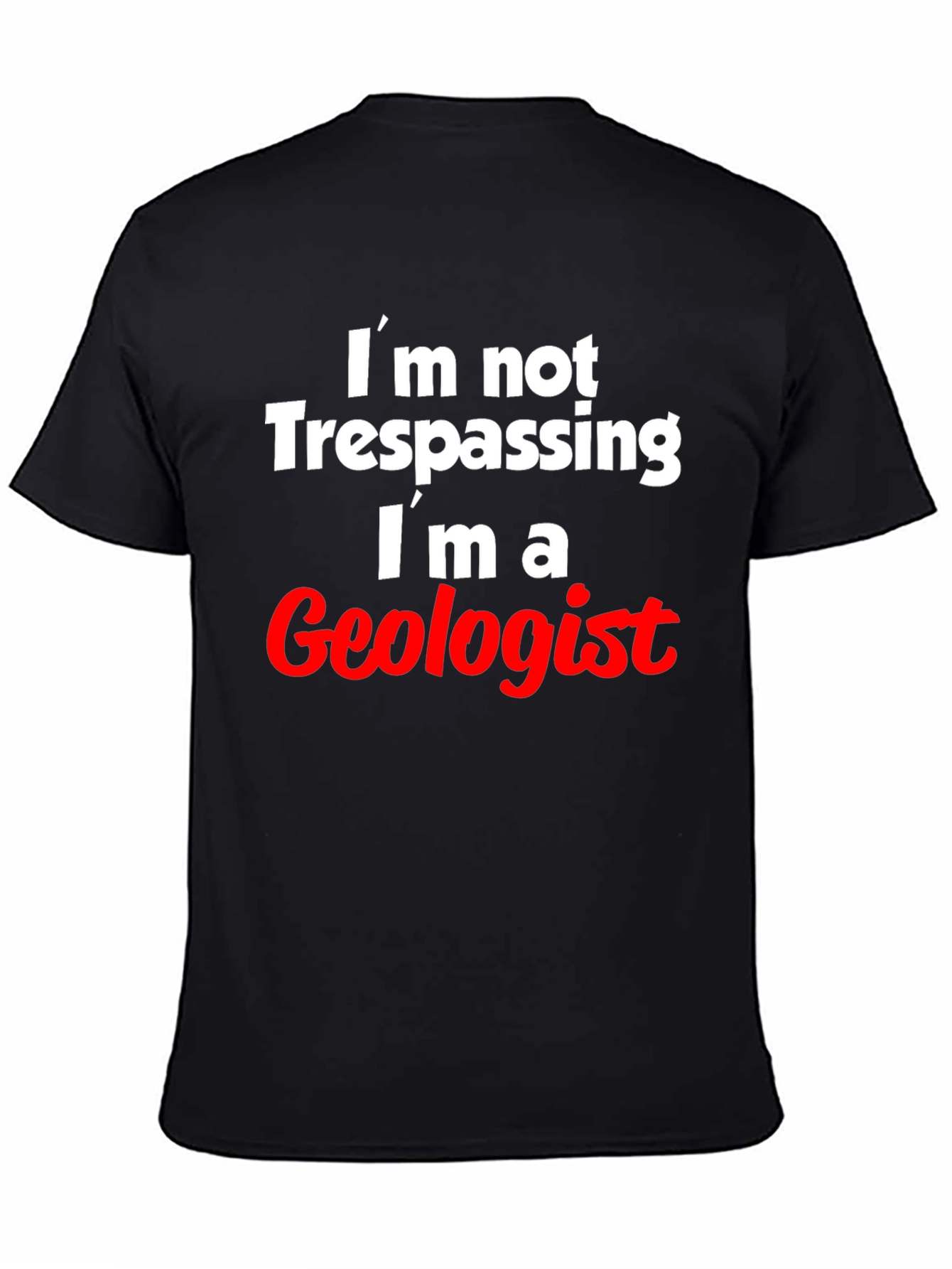 Geologist T-Shirt: Im Not Trespassing