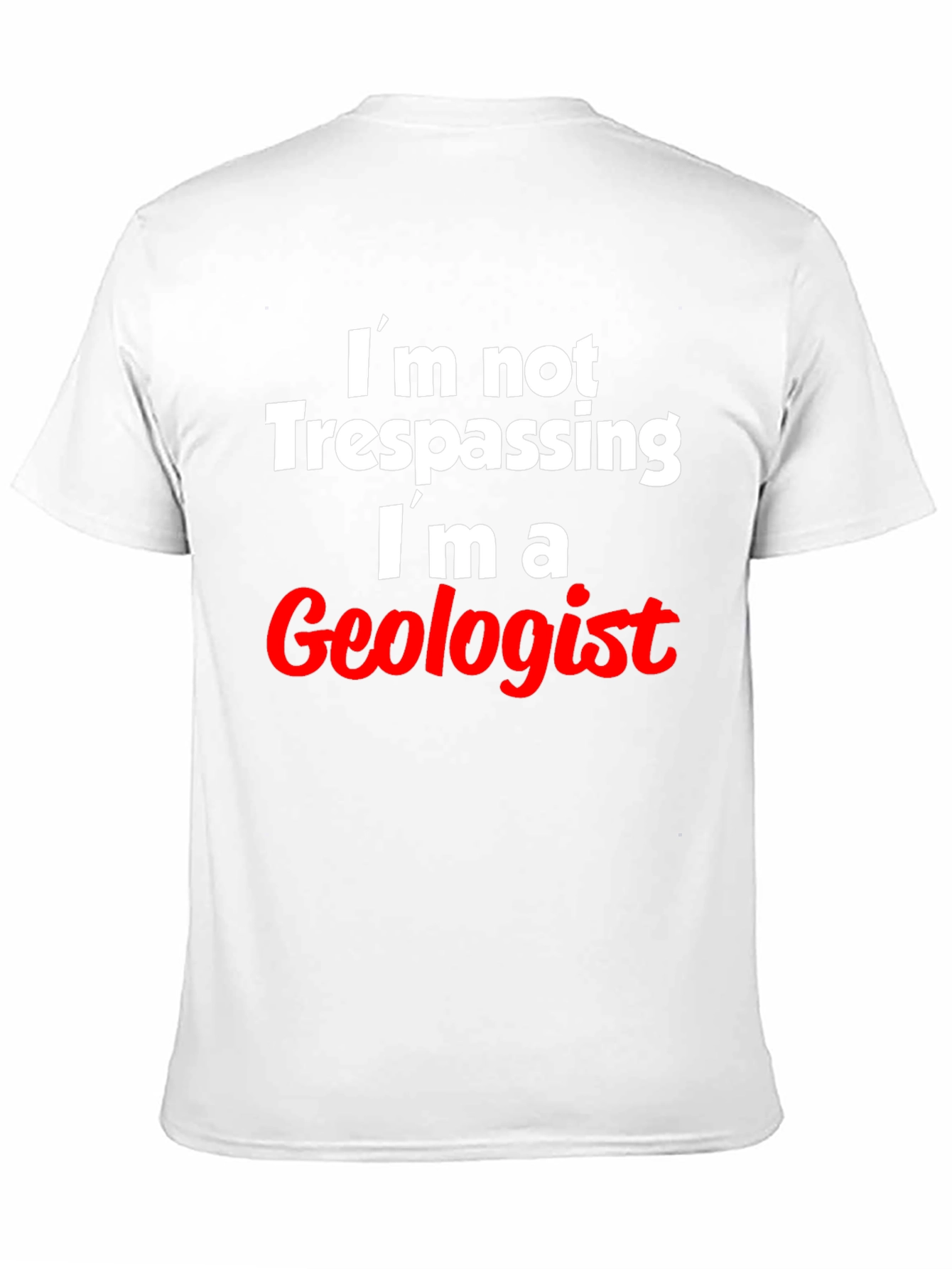 Geologist T-Shirt: Im Not Trespassing