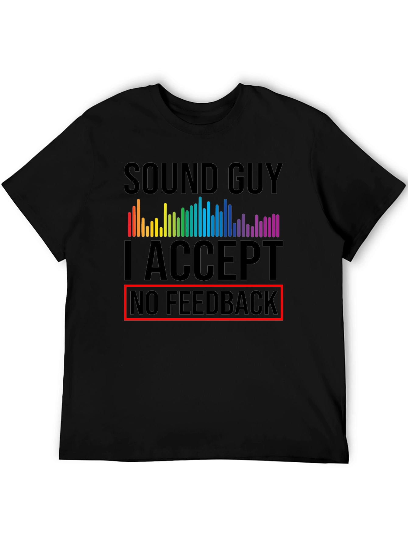 Sound Guy No Feedback Graphic T-Shirt