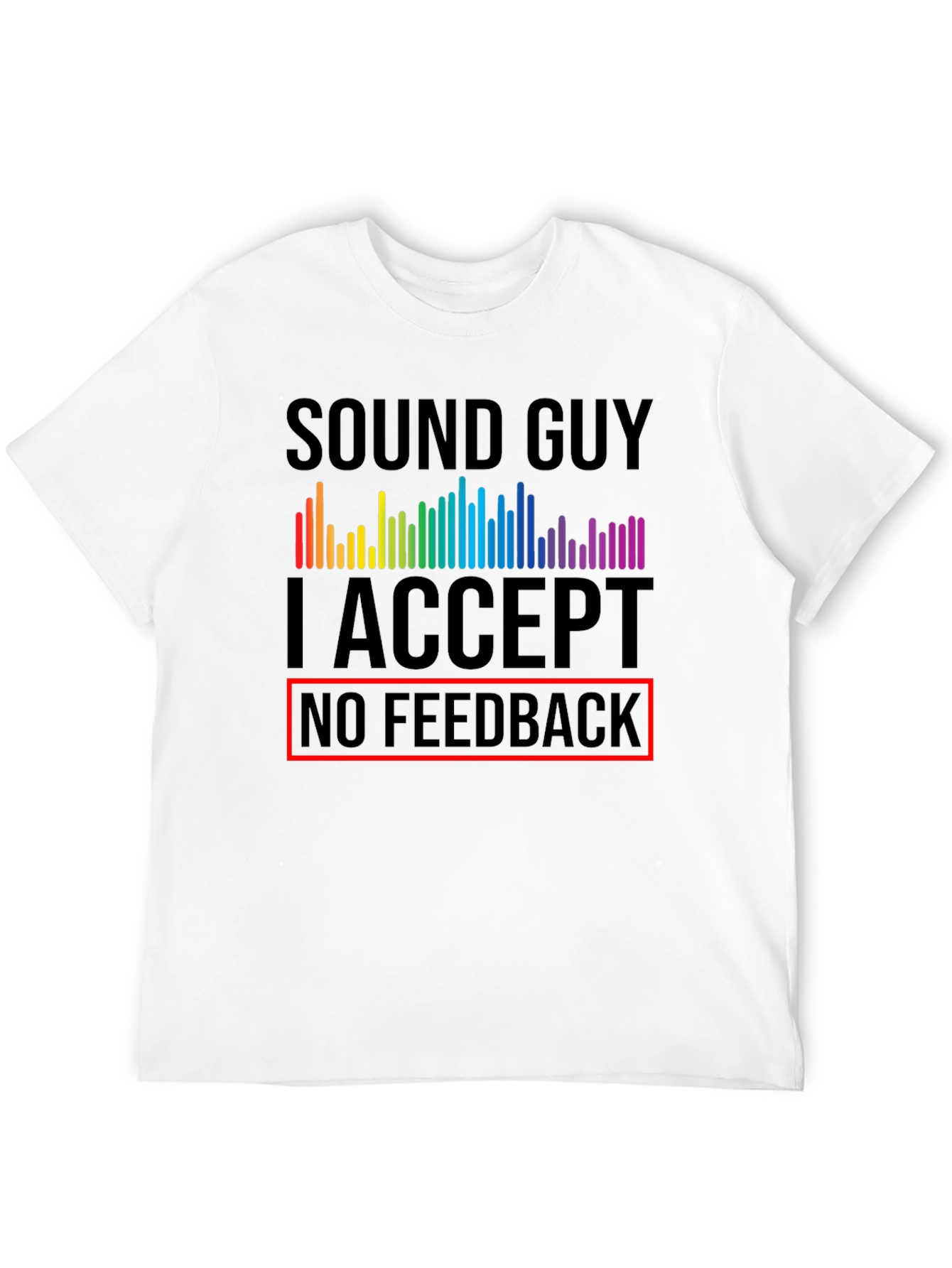 Sound Guy No Feedback Graphic T-Shirt