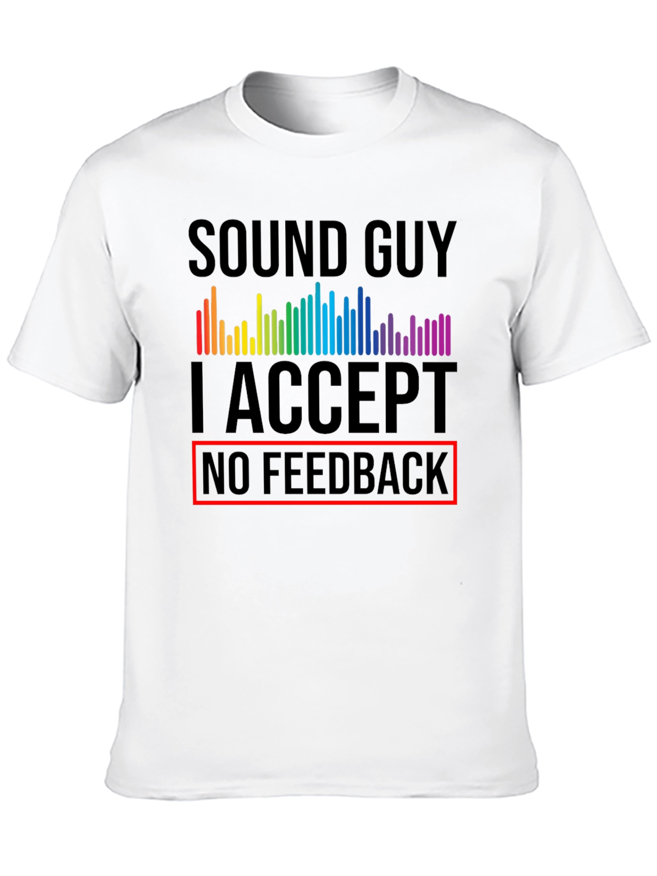 Sound Guy No Feedback Graphic T-Shirt