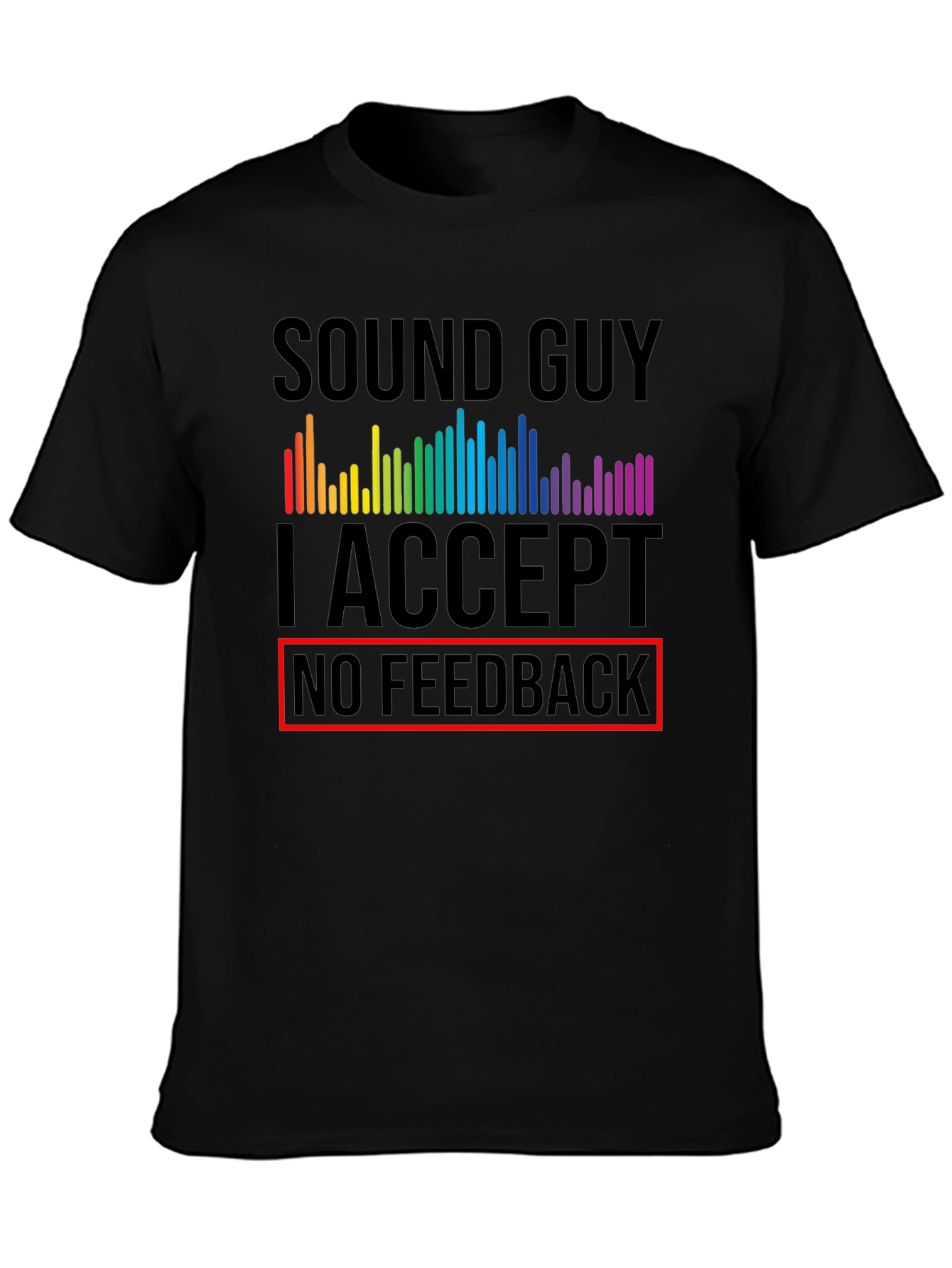 Sound Guy No Feedback Graphic T-Shirt