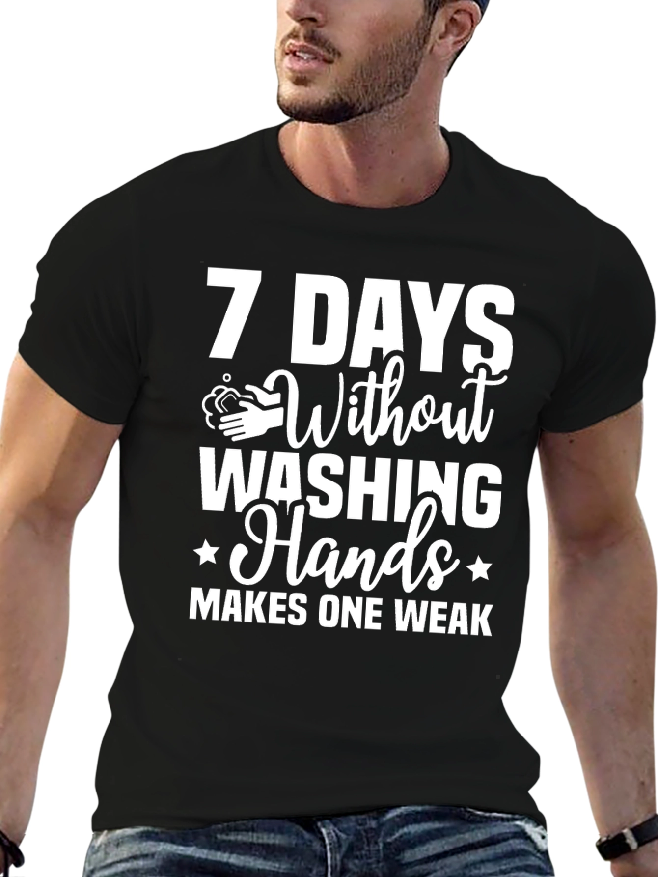 7 Days Without Washing Hands T-Shirt