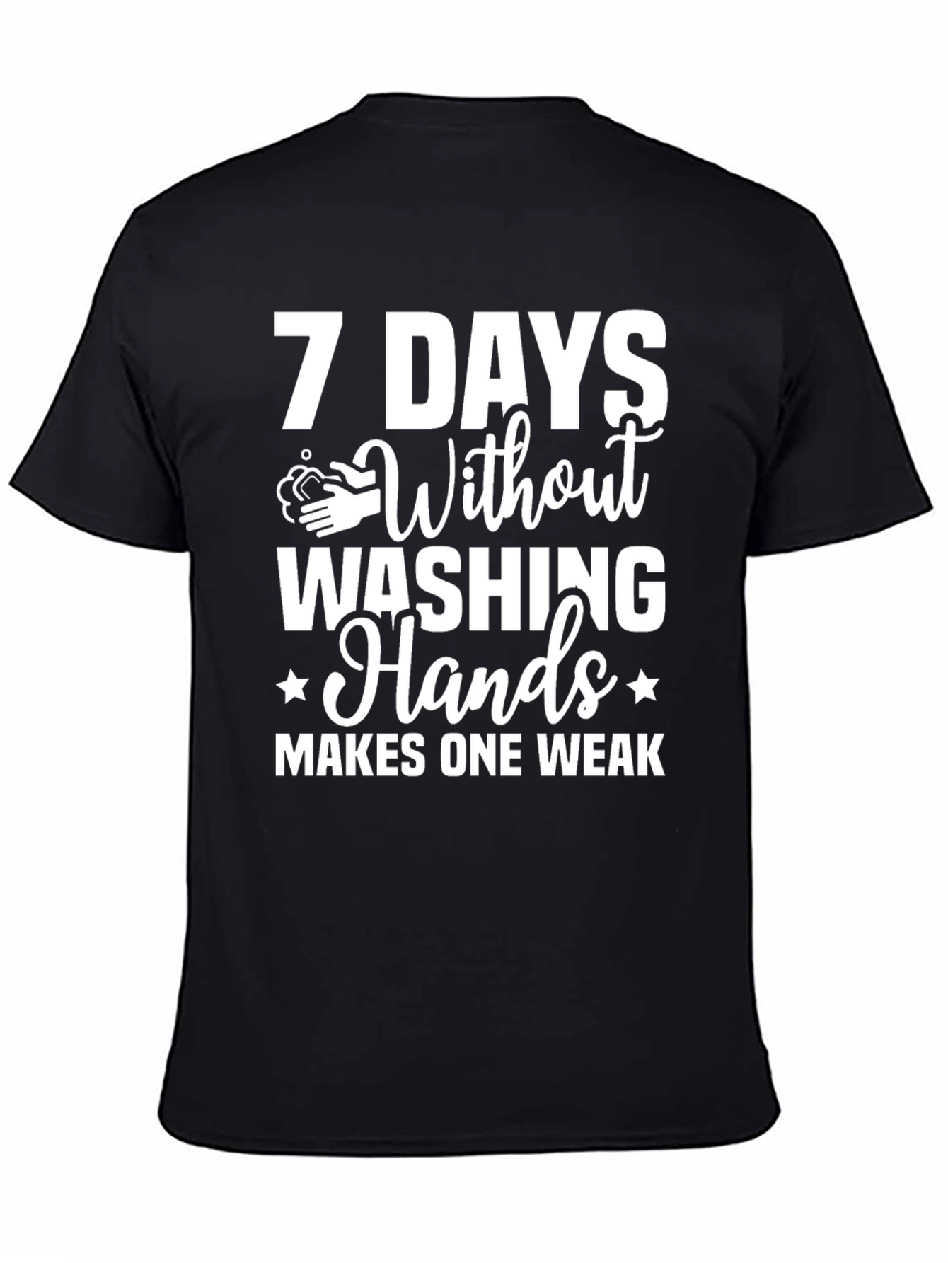 7 Days Without Washing Hands T-Shirt