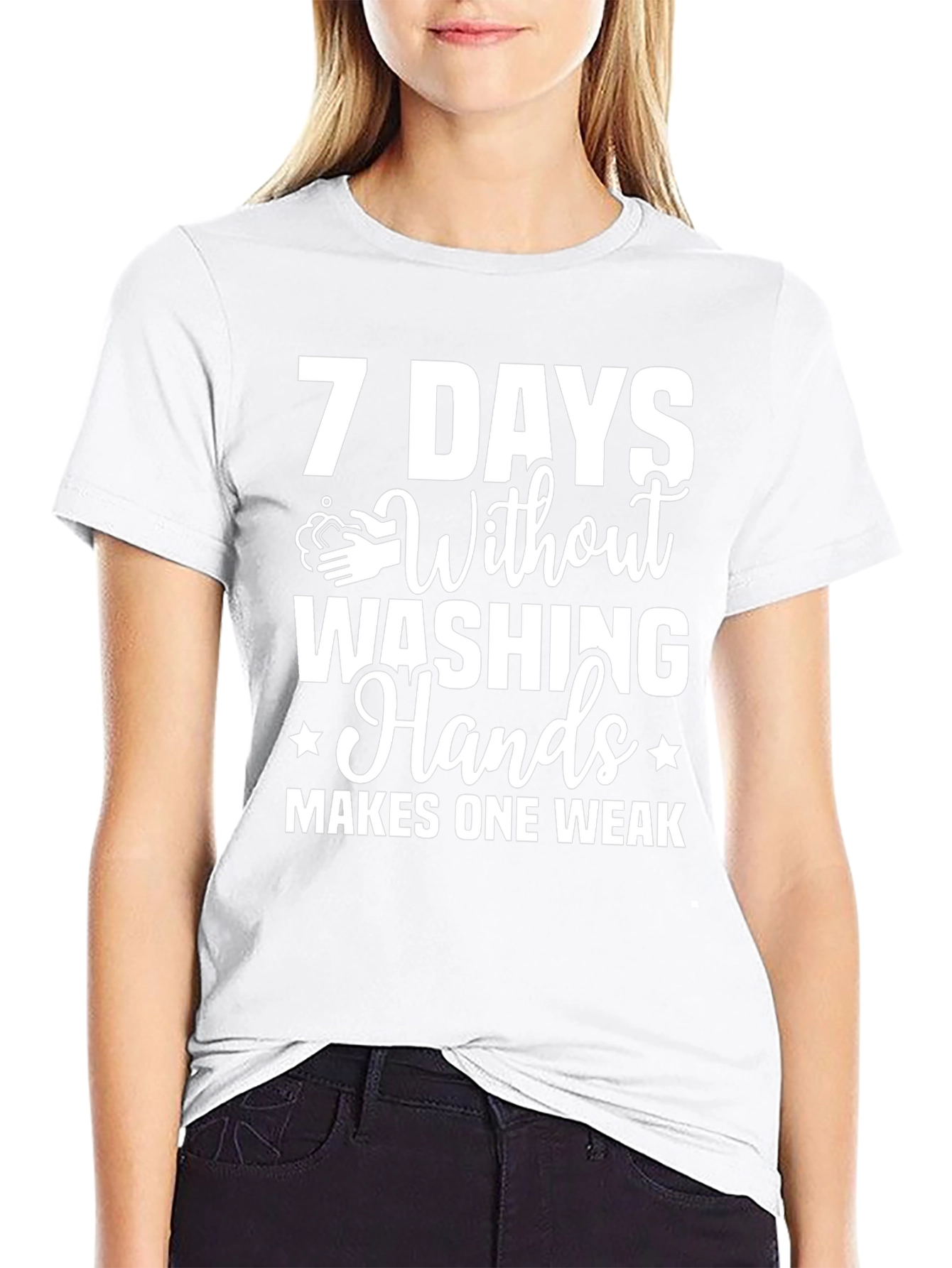 7 Days Without Washing Hands T-Shirt