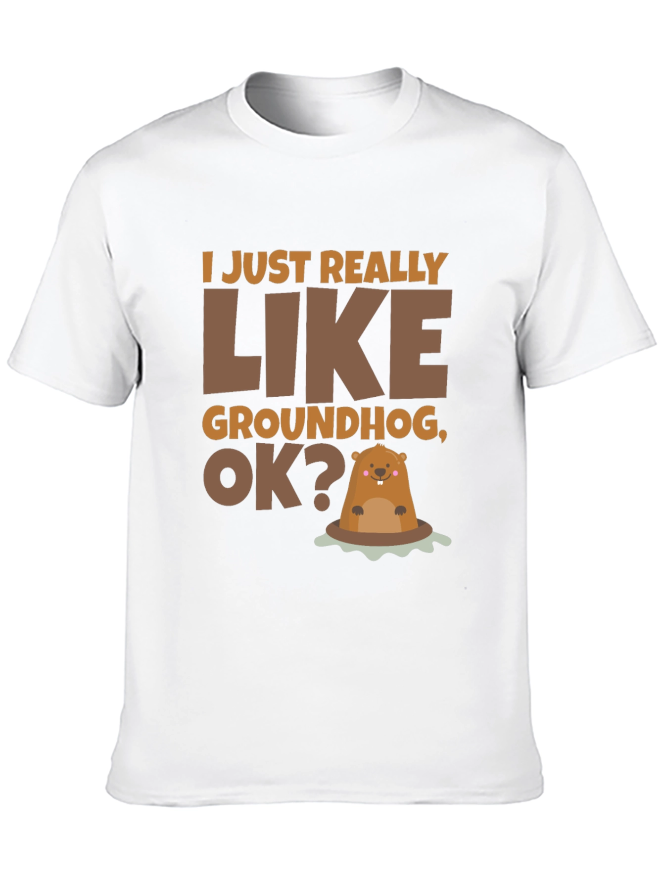 Groundhog Lover T-Shirt - I Just Really Like Groundhogs