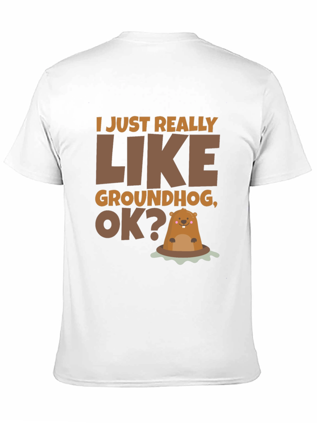 Groundhog Lover T-Shirt - I Just Really Like Groundhogs