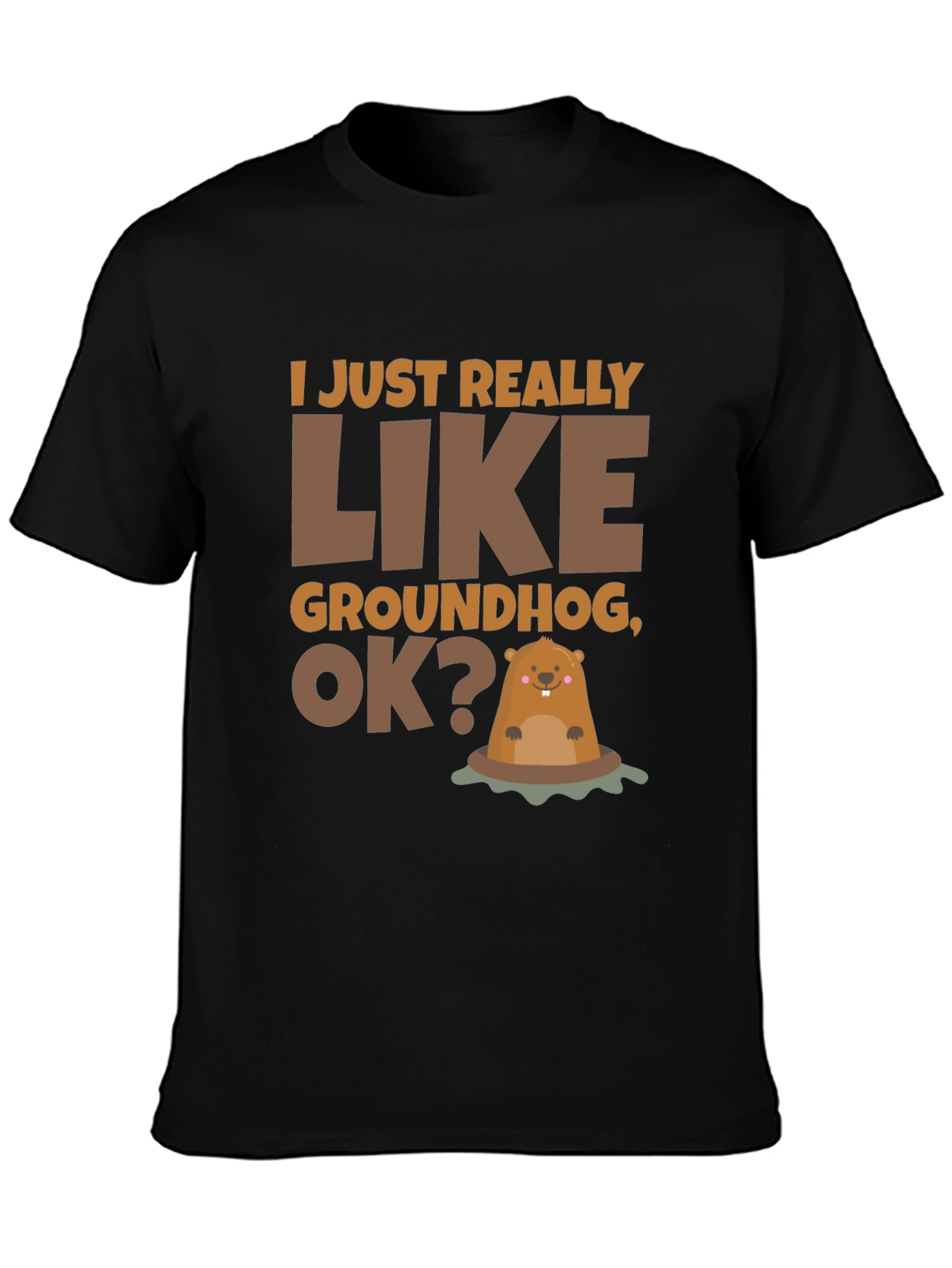 Groundhog Lover T-Shirt - I Just Really Like Groundhogs