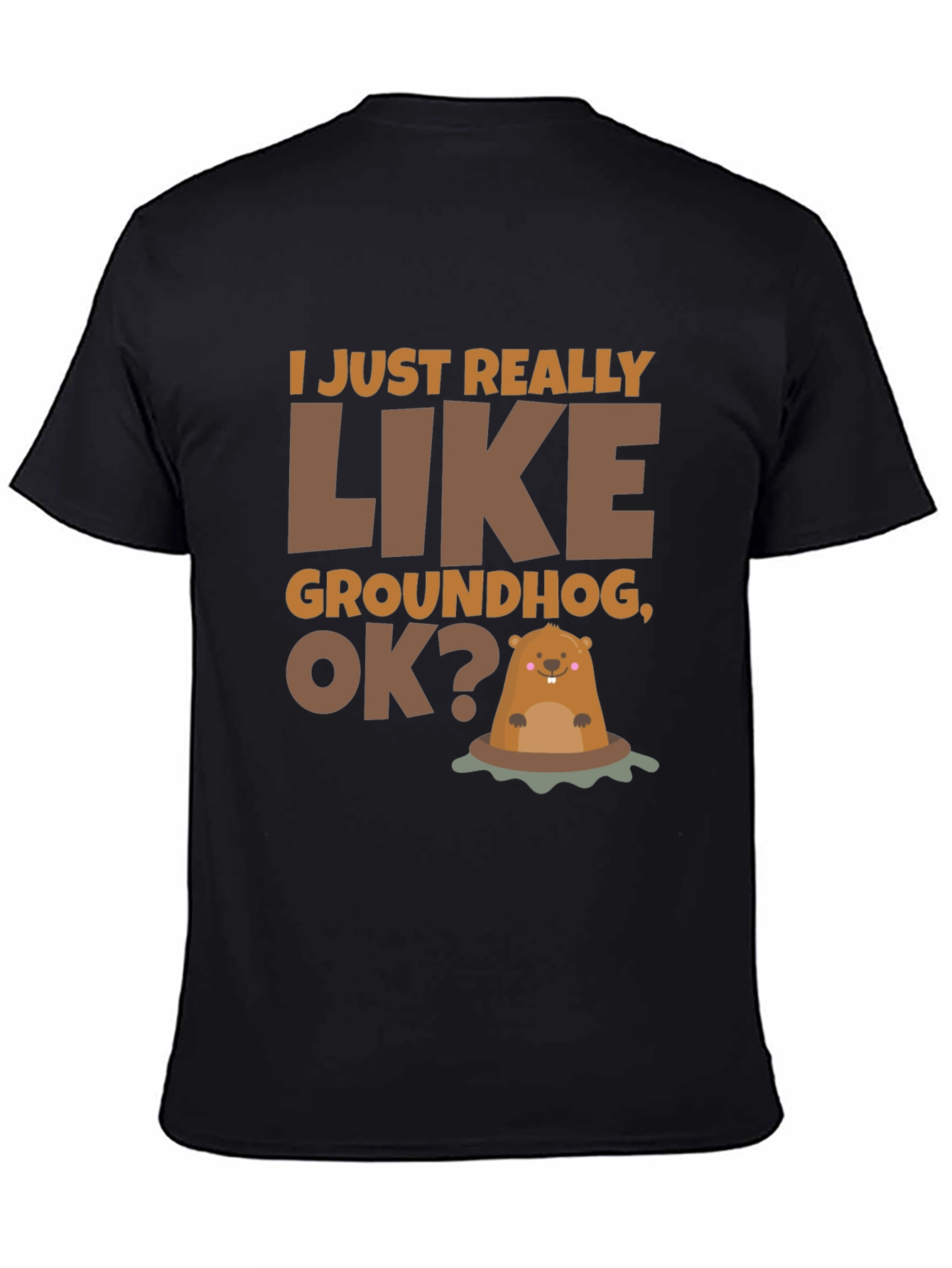 Groundhog Lover T-Shirt - I Just Really Like Groundhogs