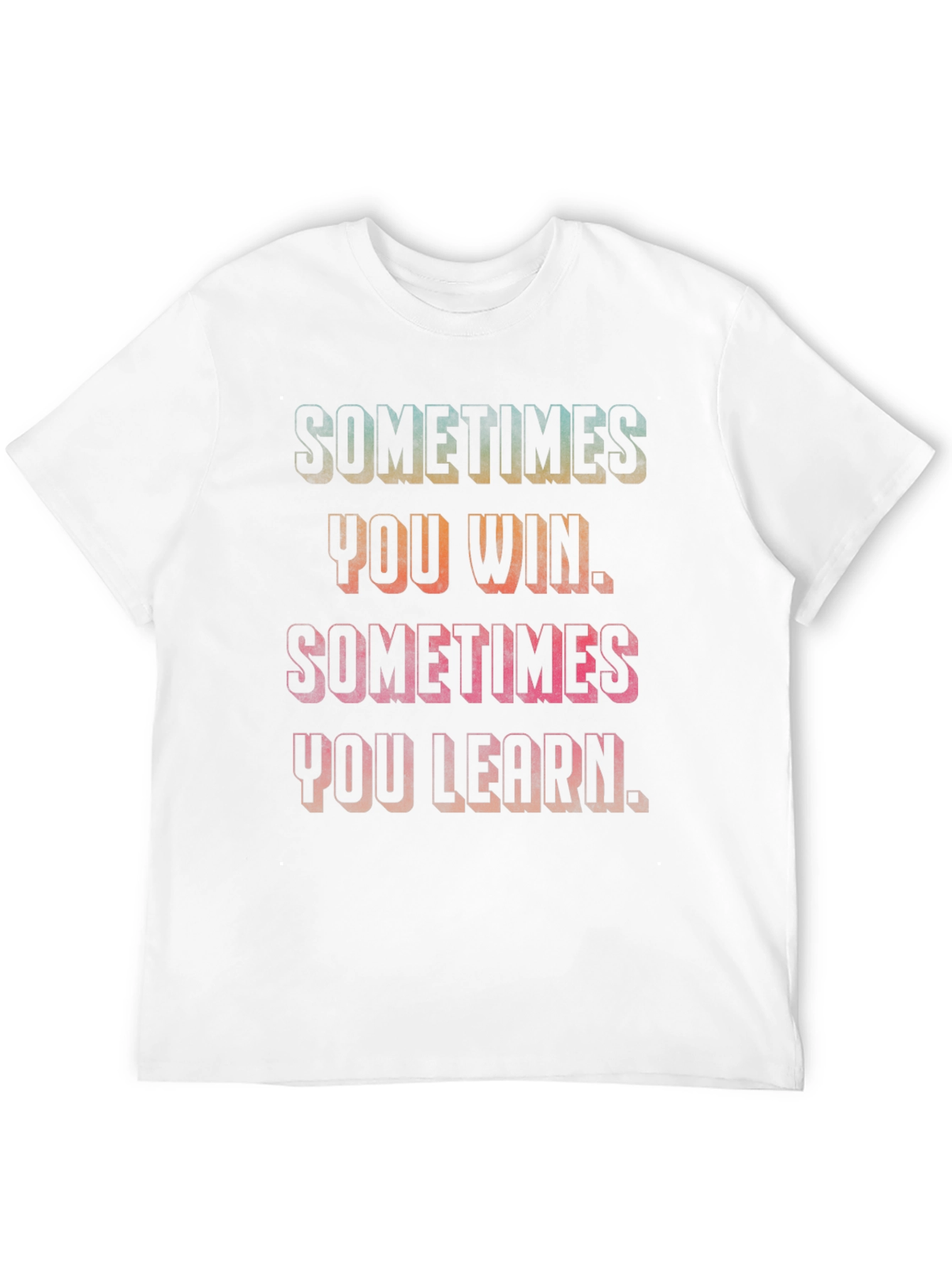 Sometimes You Win Motivational Graphic Tee