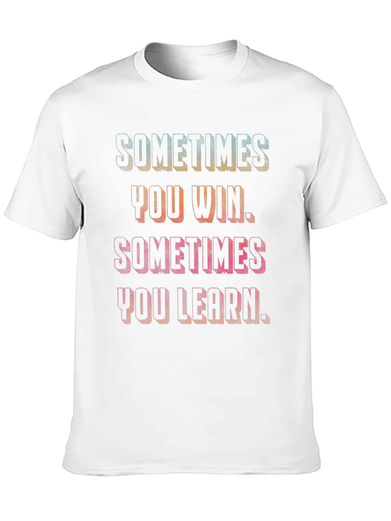Sometimes You Win Motivational Graphic Tee