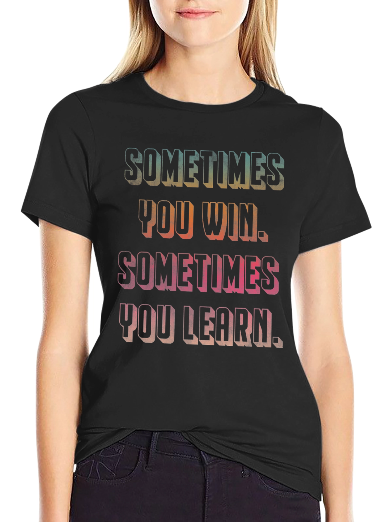 Sometimes You Win Motivational Graphic Tee