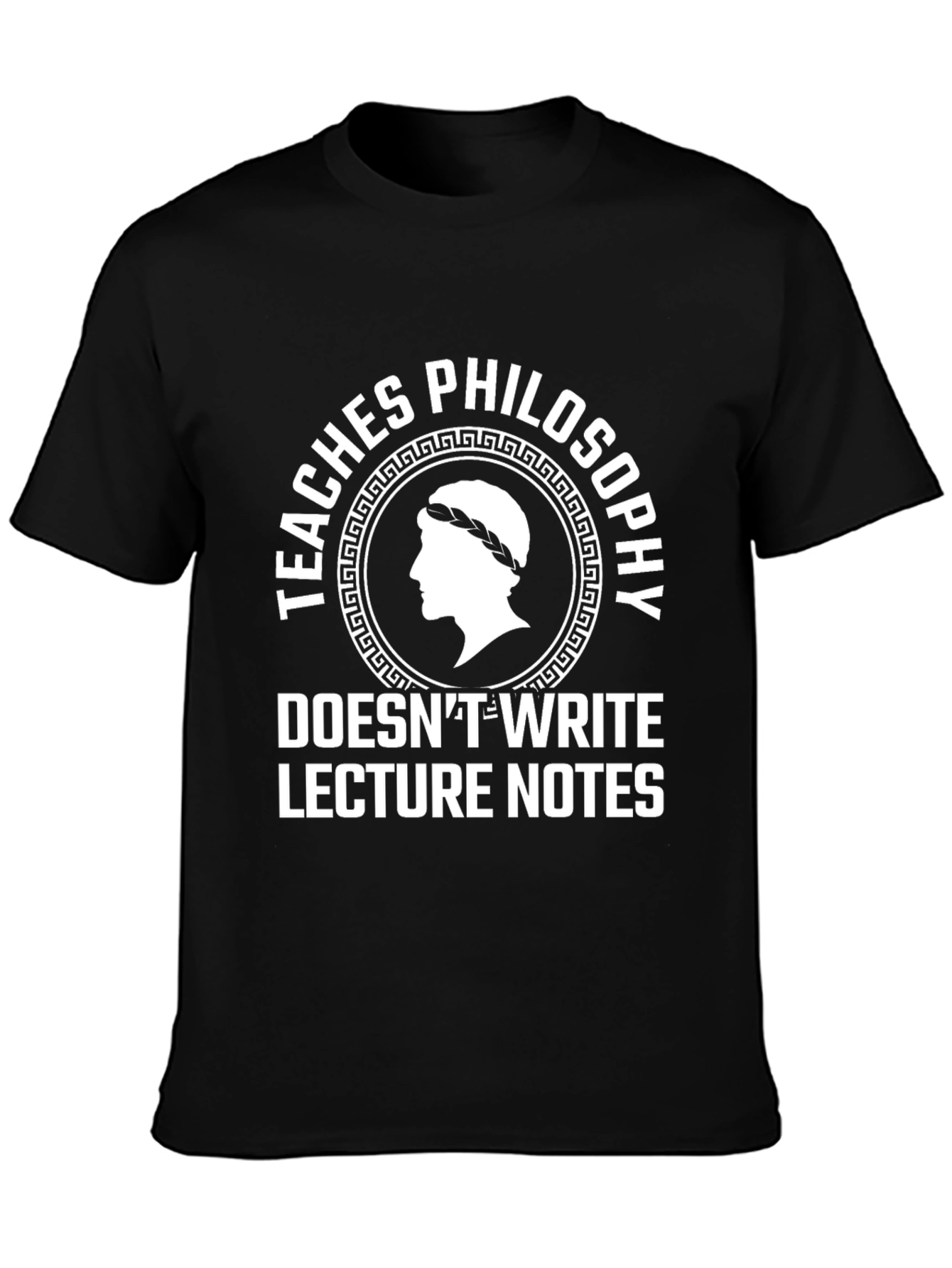 Philosophy Teacher T-Shirt - Lecture Notes? Nope!