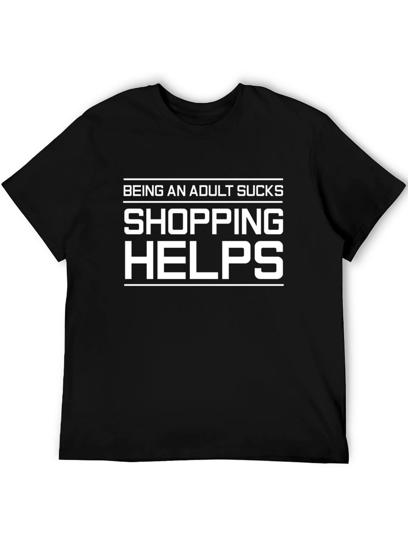 Being an Adult Sucks Shopping Helps T-Shirt