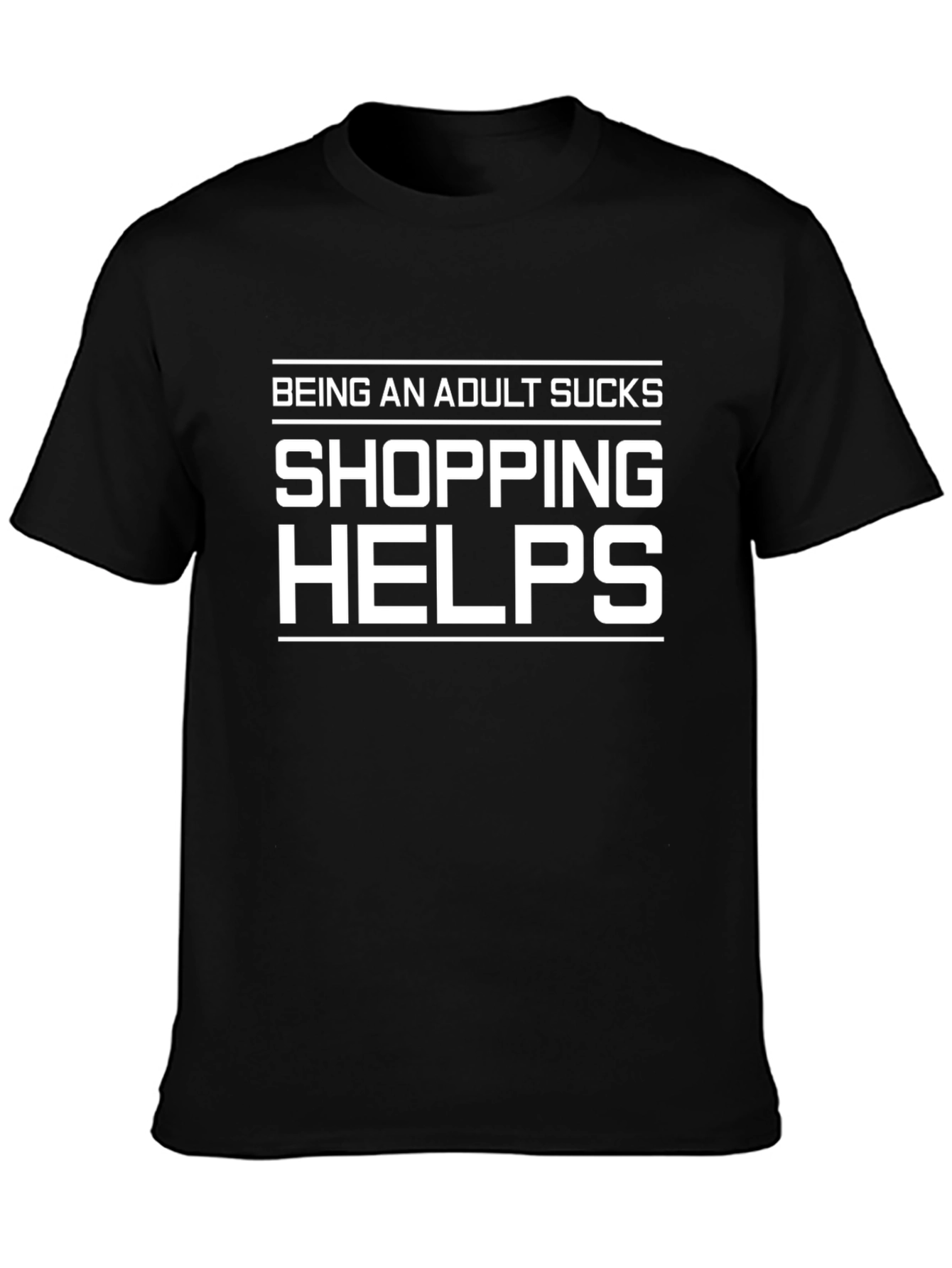 Being an Adult Sucks Shopping Helps T-Shirt